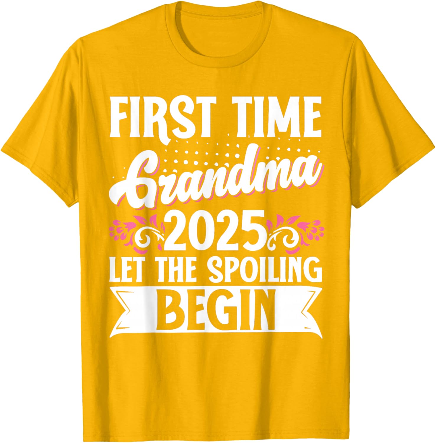 First Time Grandma 2025 Spoiling Begins T-Shirt for Proud New Grandmas - 12