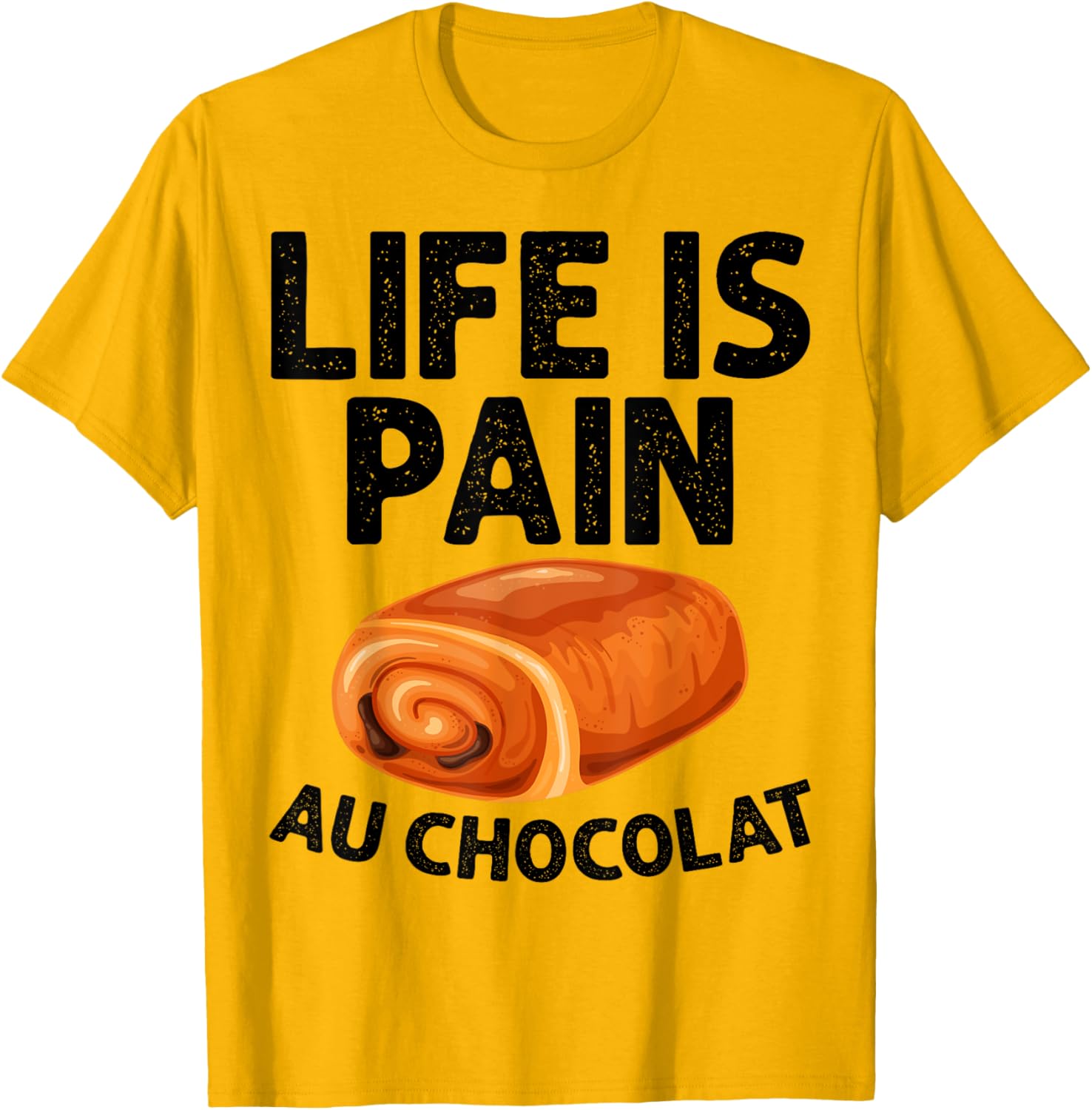 Funny Life Is Pain Au Chocolat T-Shirt for Food Lovers and Humor Fans - 3
