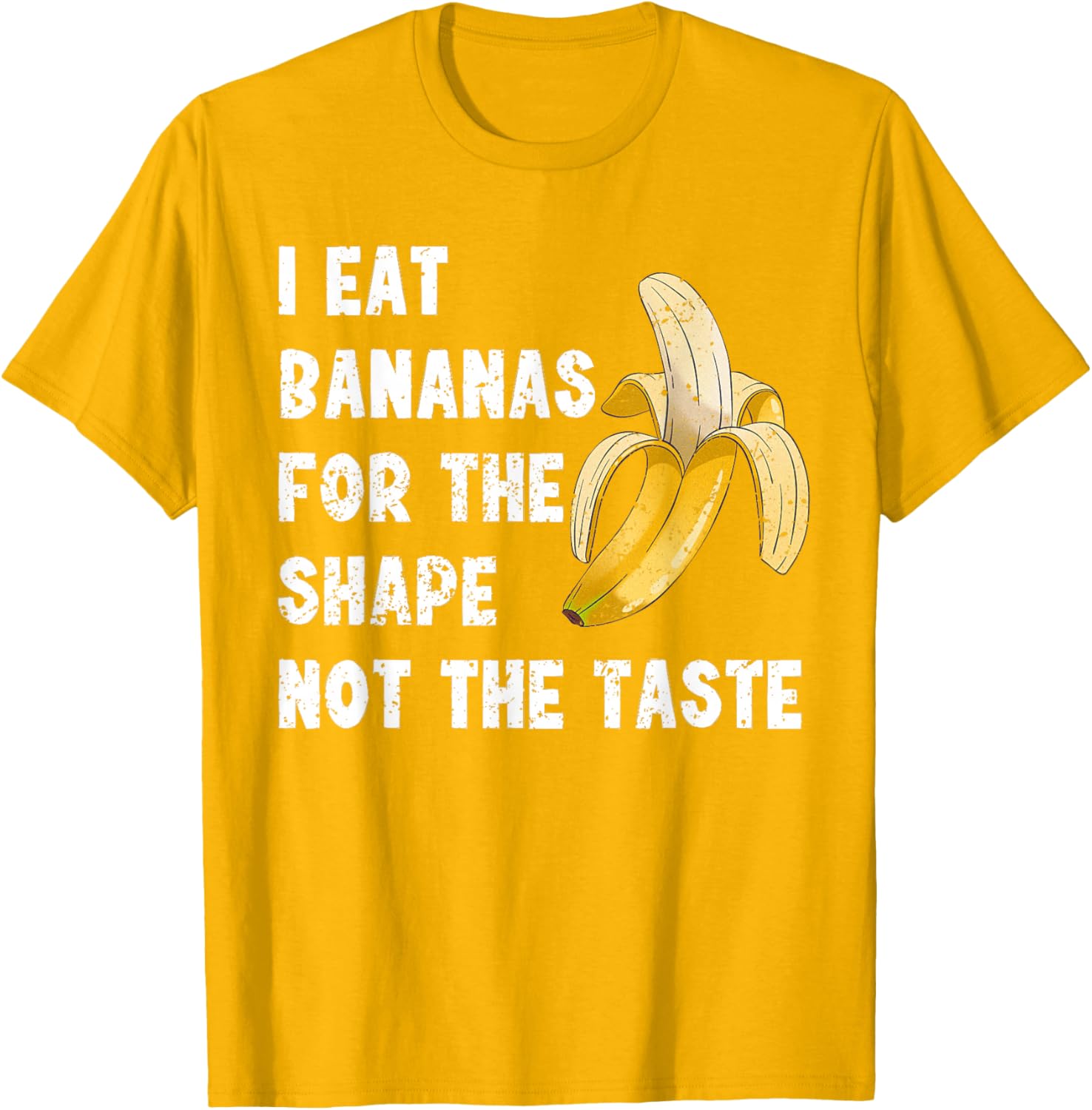 Funny I Eat Bananas for the Shape Not the Taste T-Shirt for Fun Lovers - 9