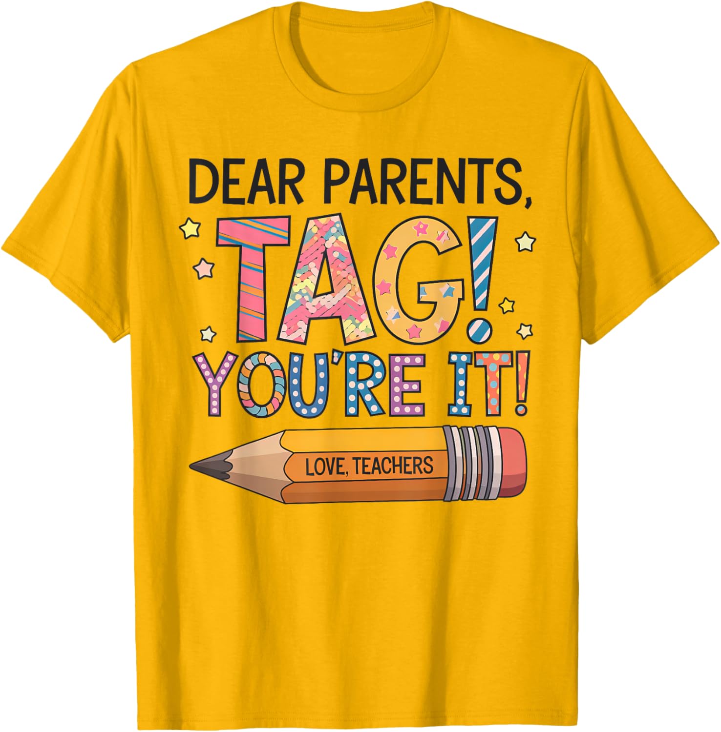 Dear Parents Tag You're It Love Teachers Last Day of School T-Shirt - 13