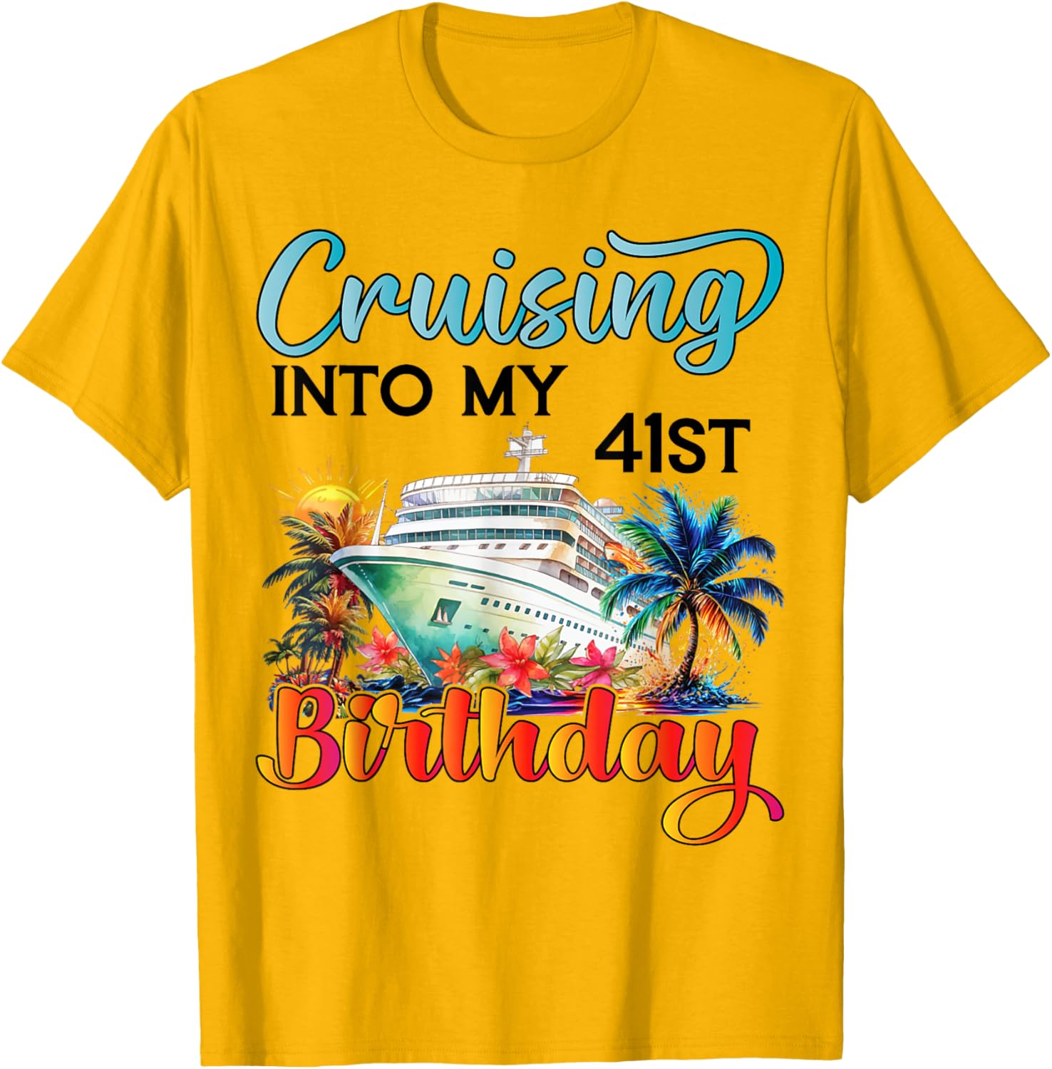 Cruising Into My 41st Birthday T-Shirt for Fun Vacation Celebrations - 14