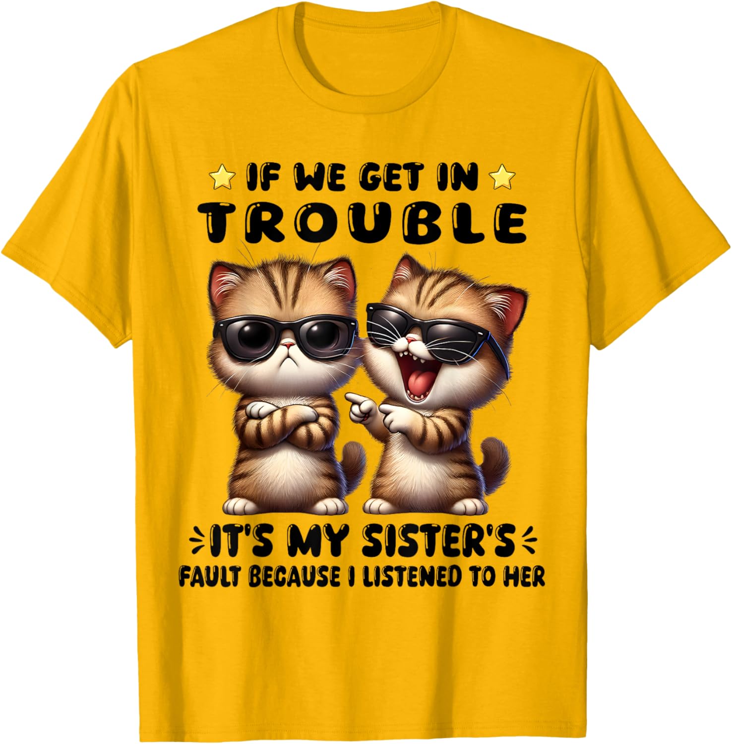 Funny Cat T-Shirt: If We Get In Trouble It's My Sister's Fault - 2