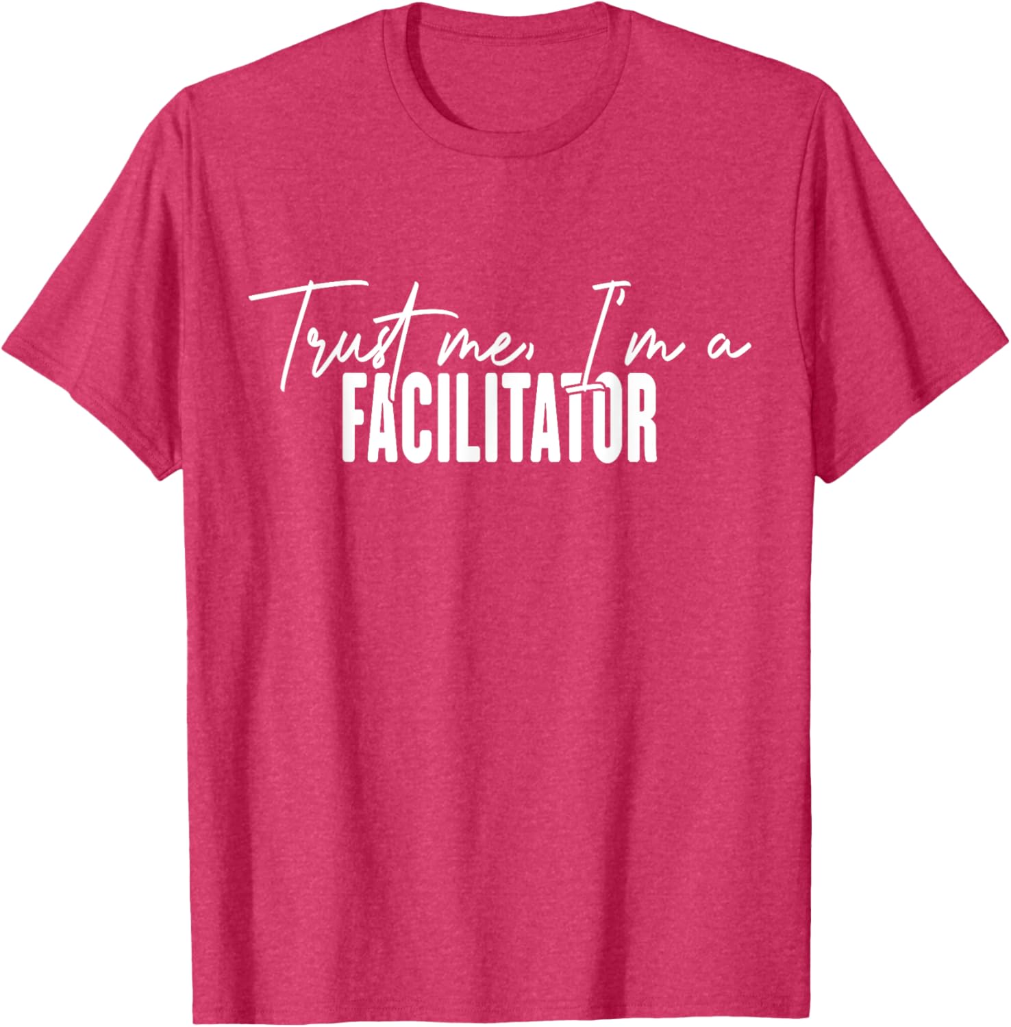 Funny Facilitator Gifts Trust Me I'm a Facilitator T-Shirt for Fun Events - 28