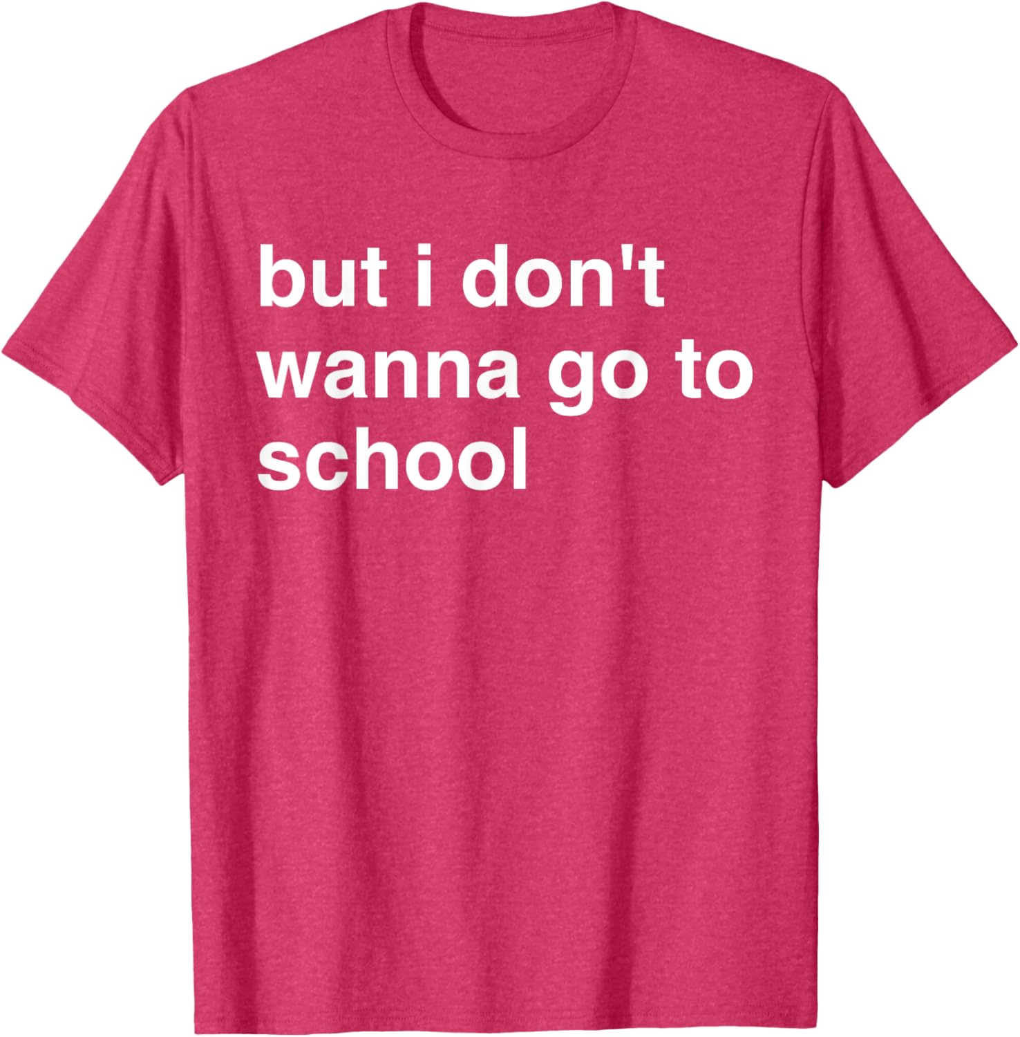 But I Don't Wanna Go To School T-Shirt for Kids Fun Casual Wear - 6