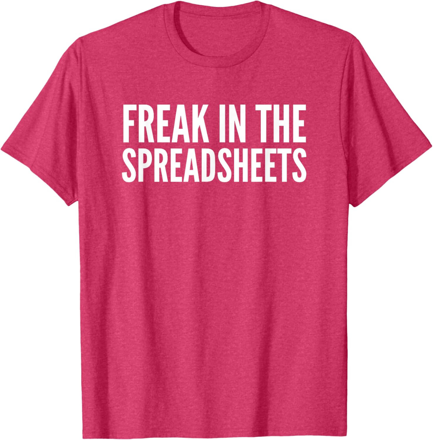 Freak In The Spreadsheets T-Shirt Fun Nerdy Tee for Data Lovers - 1
