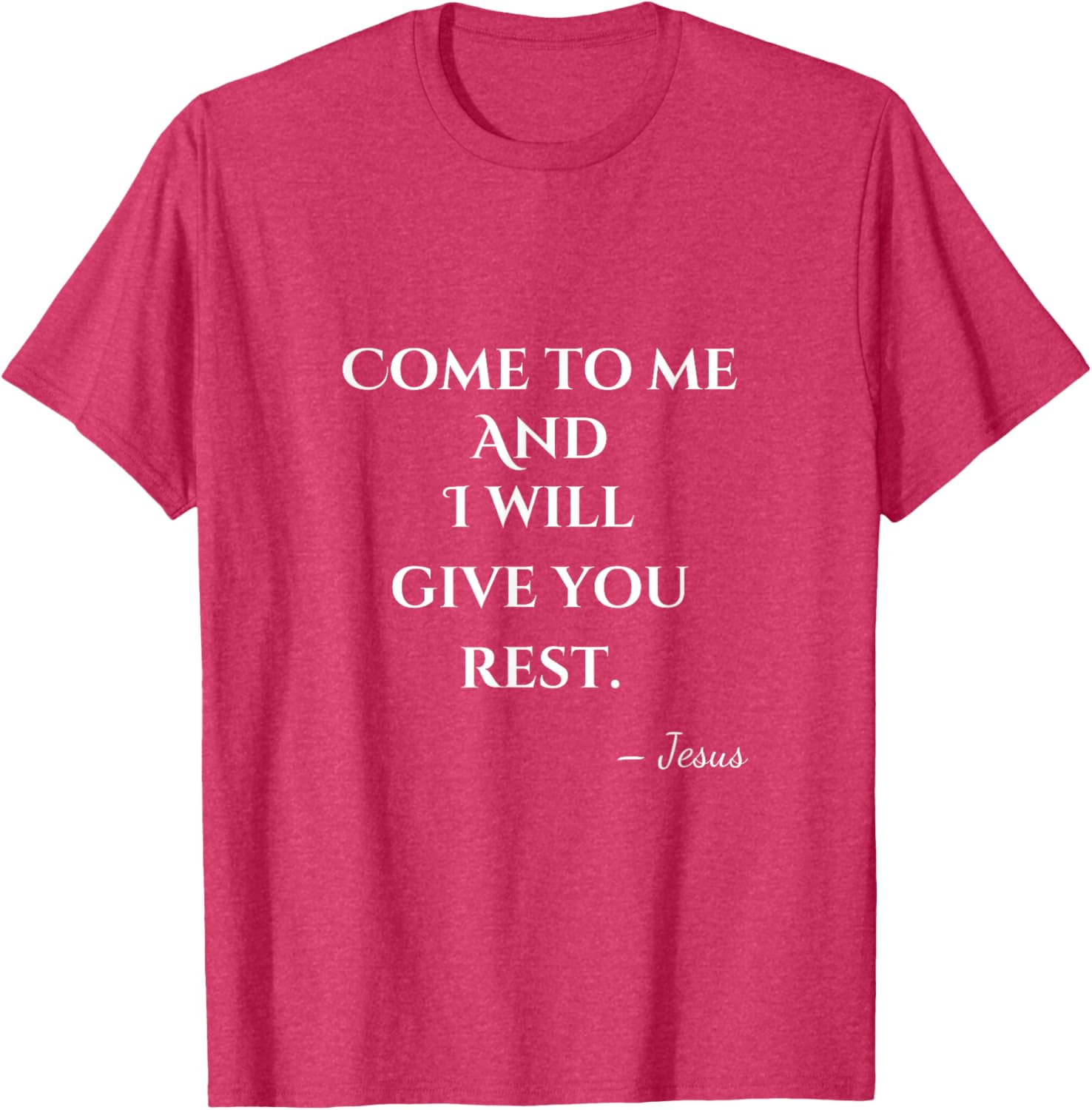 Come To Me and I Will Give You Rest T-Shirt for Comfort and Style - 5