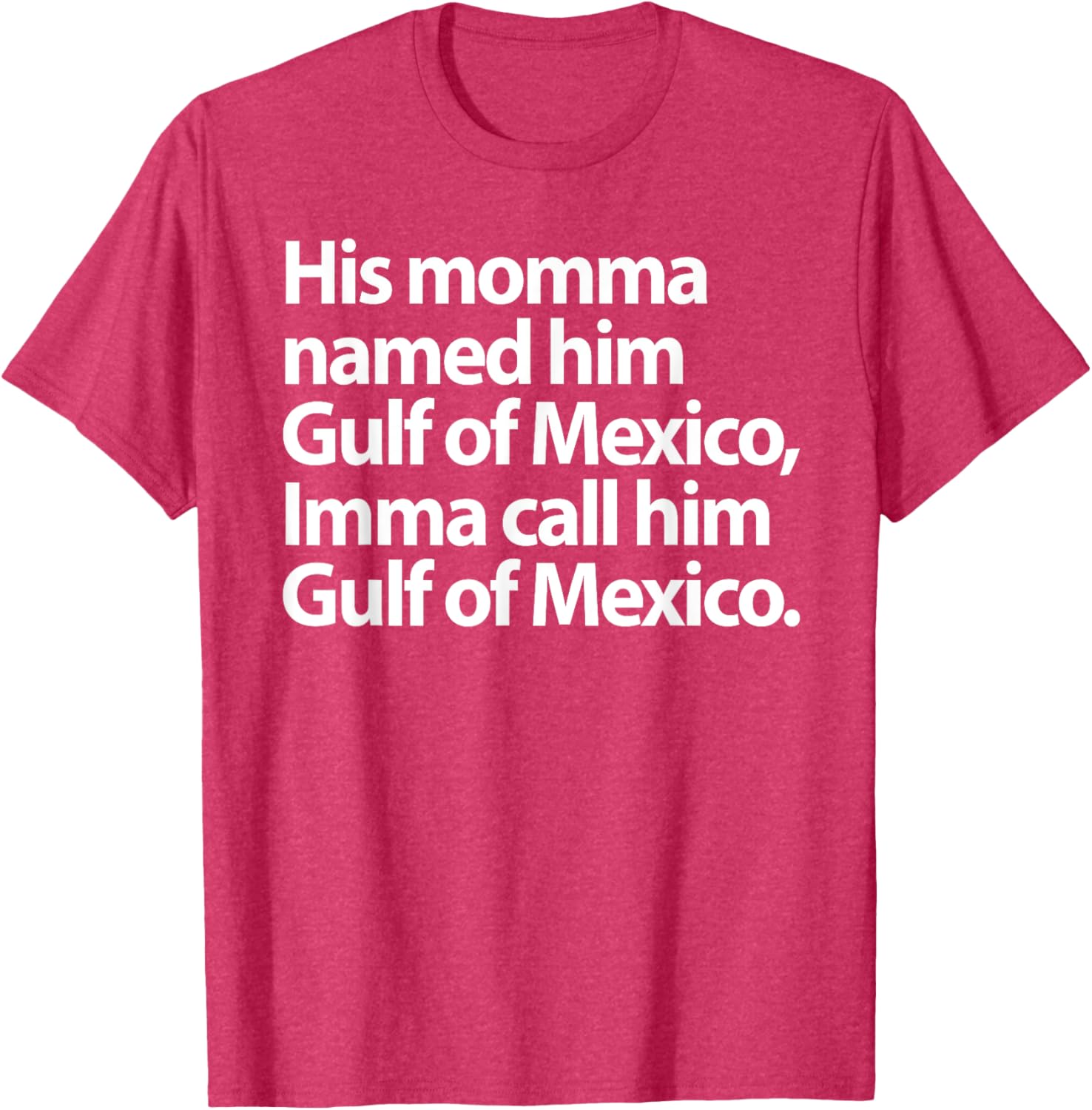 Funny Gulf Of Mexico Imma Call Him T-Shirt for Casual Wear - 10