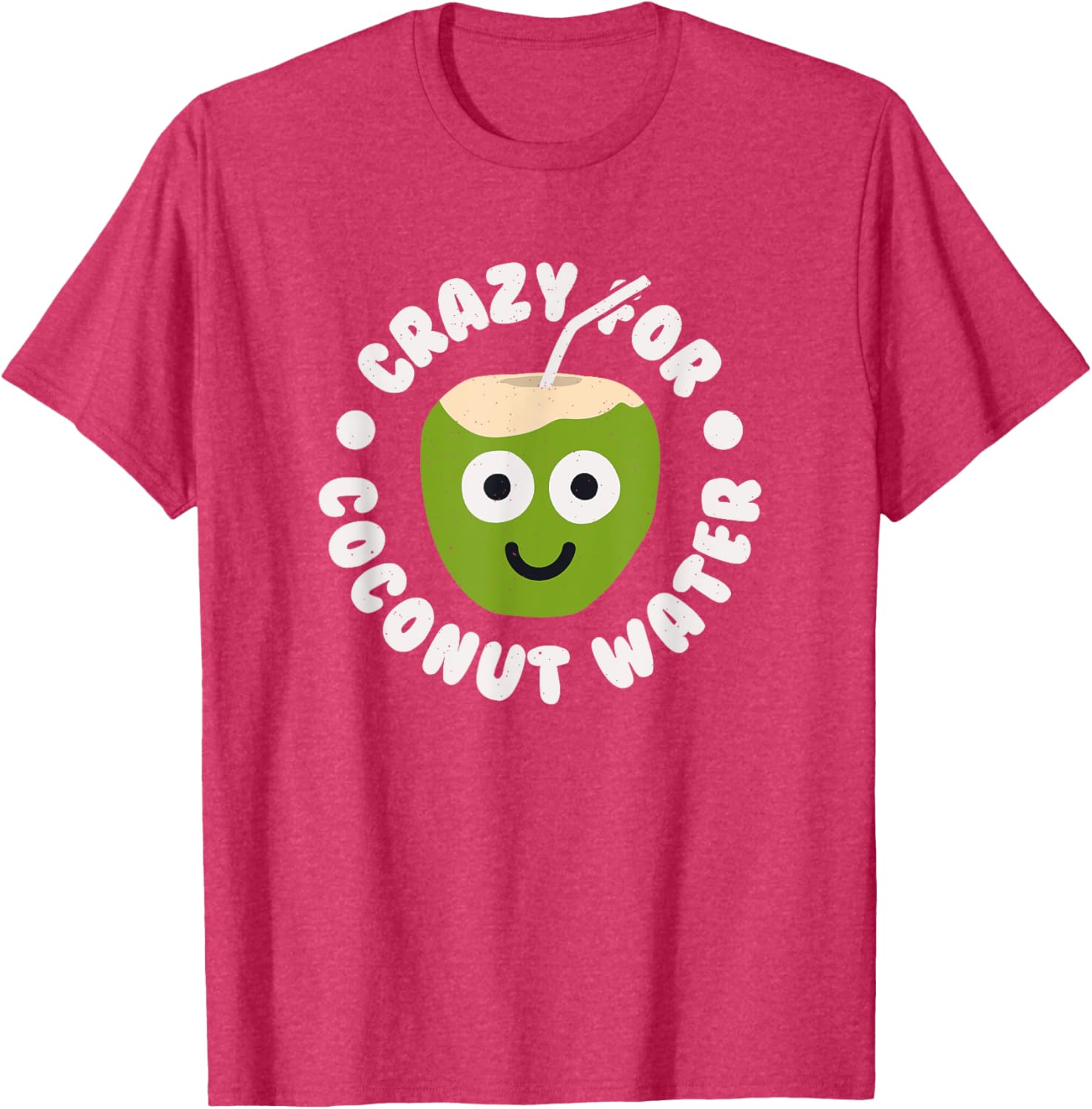 Crazy For Coconut Water T-Shirt Fun Coconut Drink Apparel for Fans - 5
