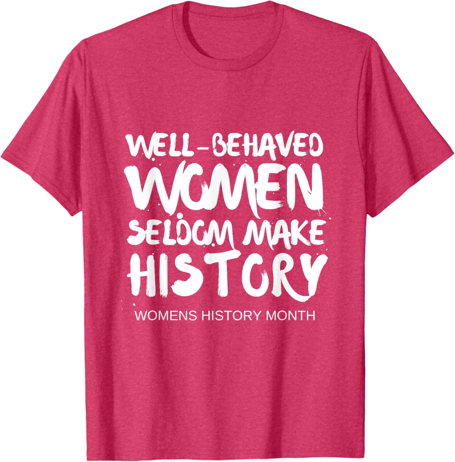 Empowering Well Behaved Women Quote T-Shirt for National Women's History Month - 3