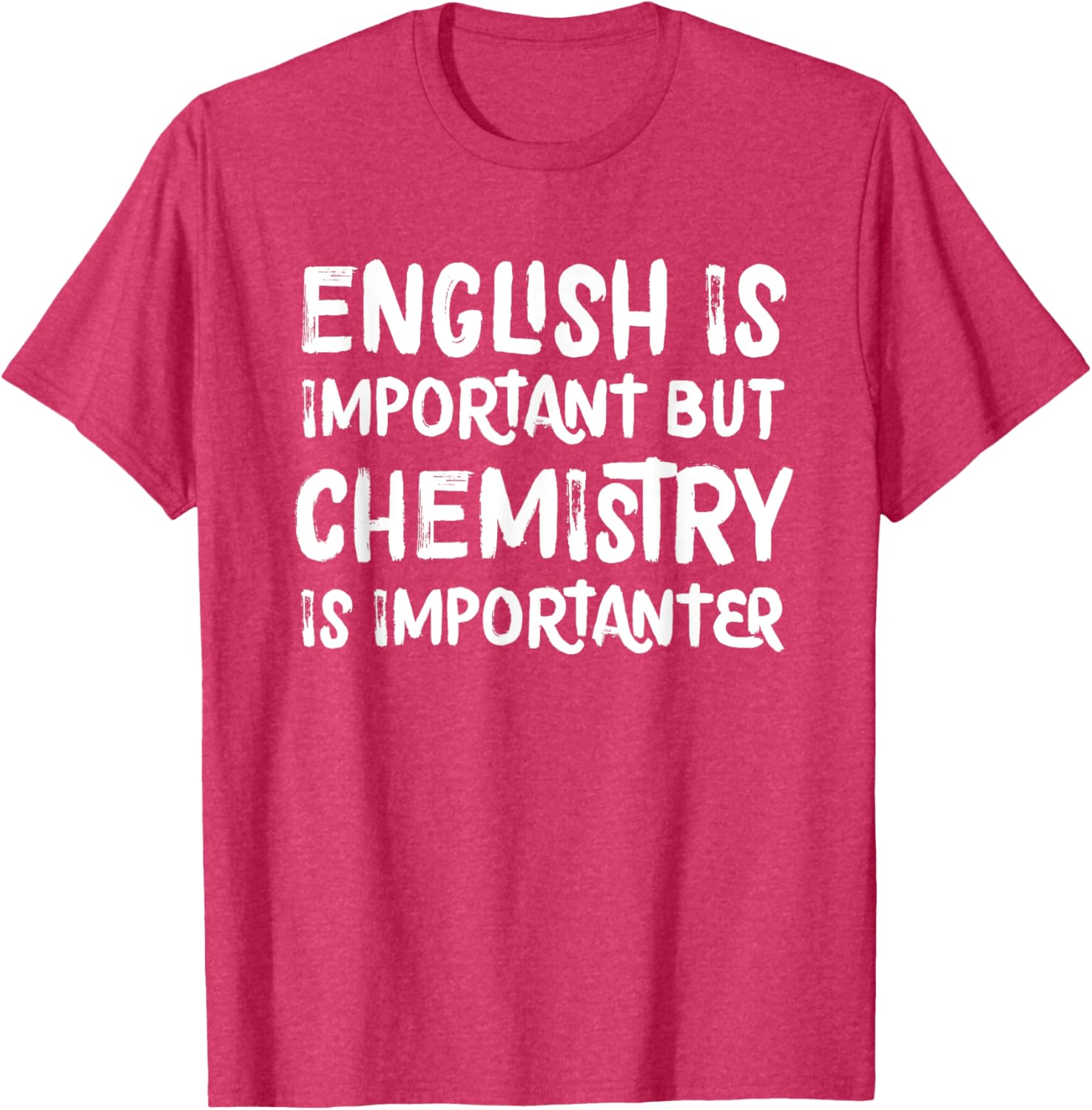 Funny Chemistry T-Shirt English Is Important But Chemistry Is Importanter - 19