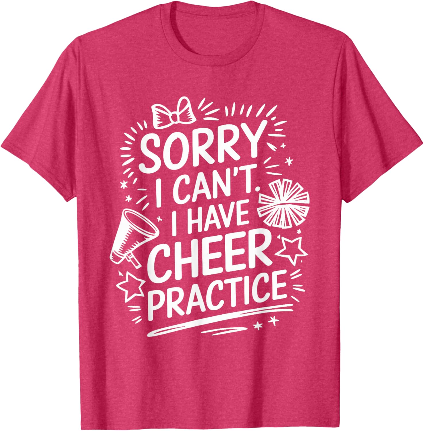 Cheer Practice T-Shirt for Cheerleaders Sorry I Can’t Attend - 21