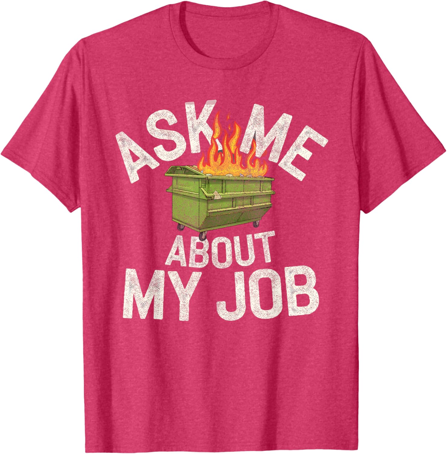 Funny Ask Me About My Job Dumpster Fire T-Shirt for Work Humor Lovers - 5