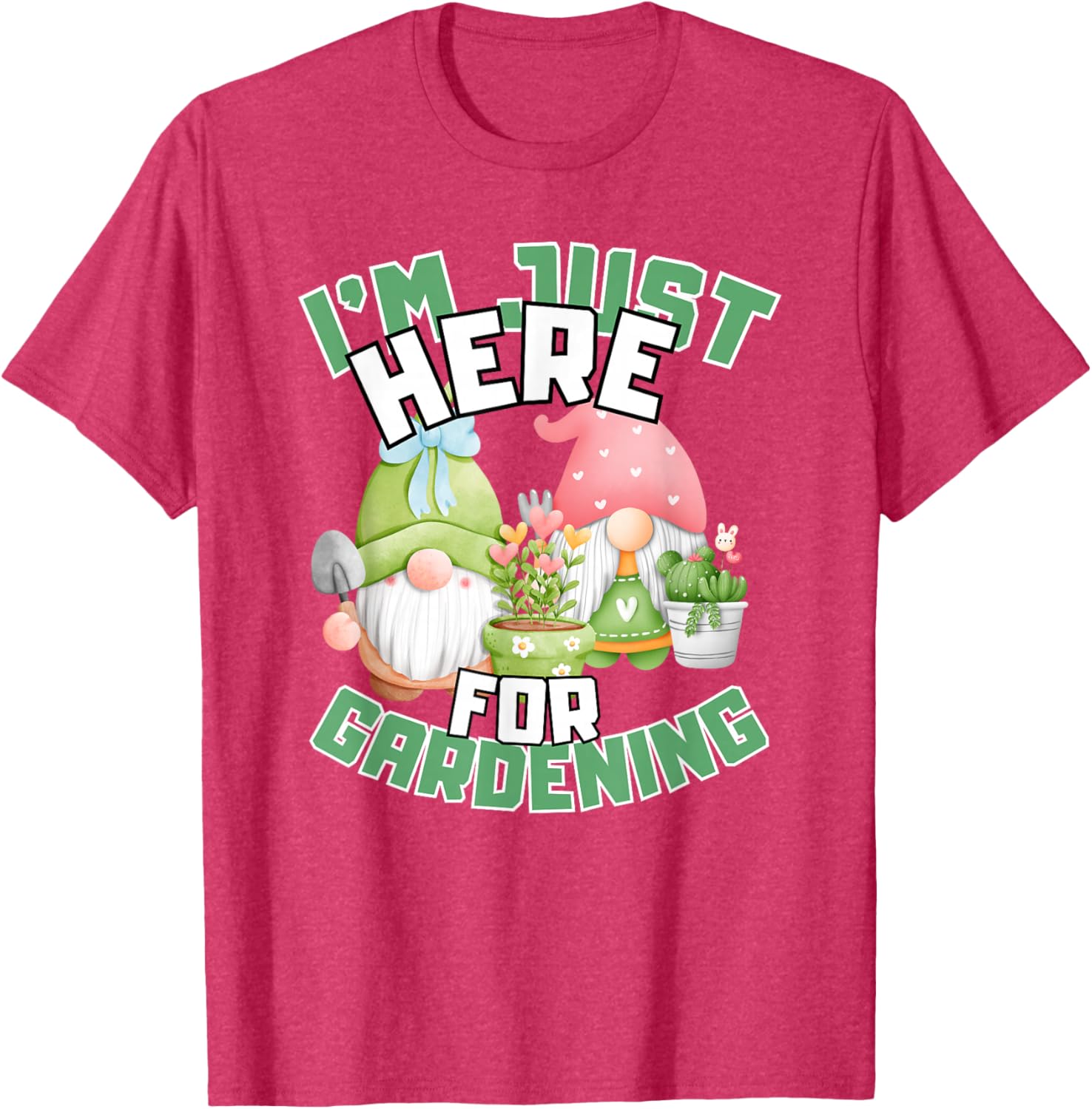 Funny Gardening Lover T-Shirt I'm Just Here For Gardening Gift Idea - 18