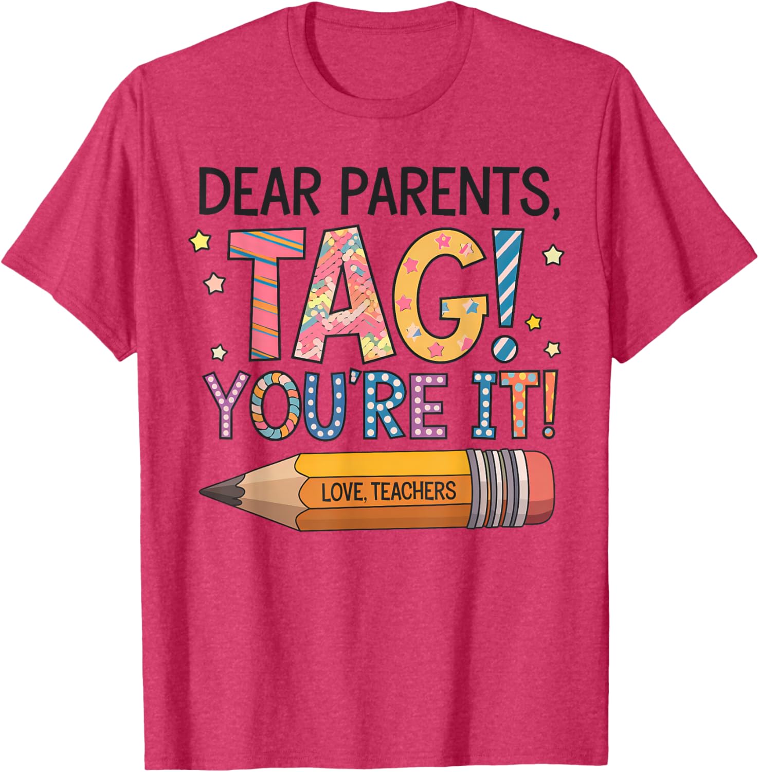 Dear Parents Tag You're It Love Teachers Last Day of School T-Shirt - 7