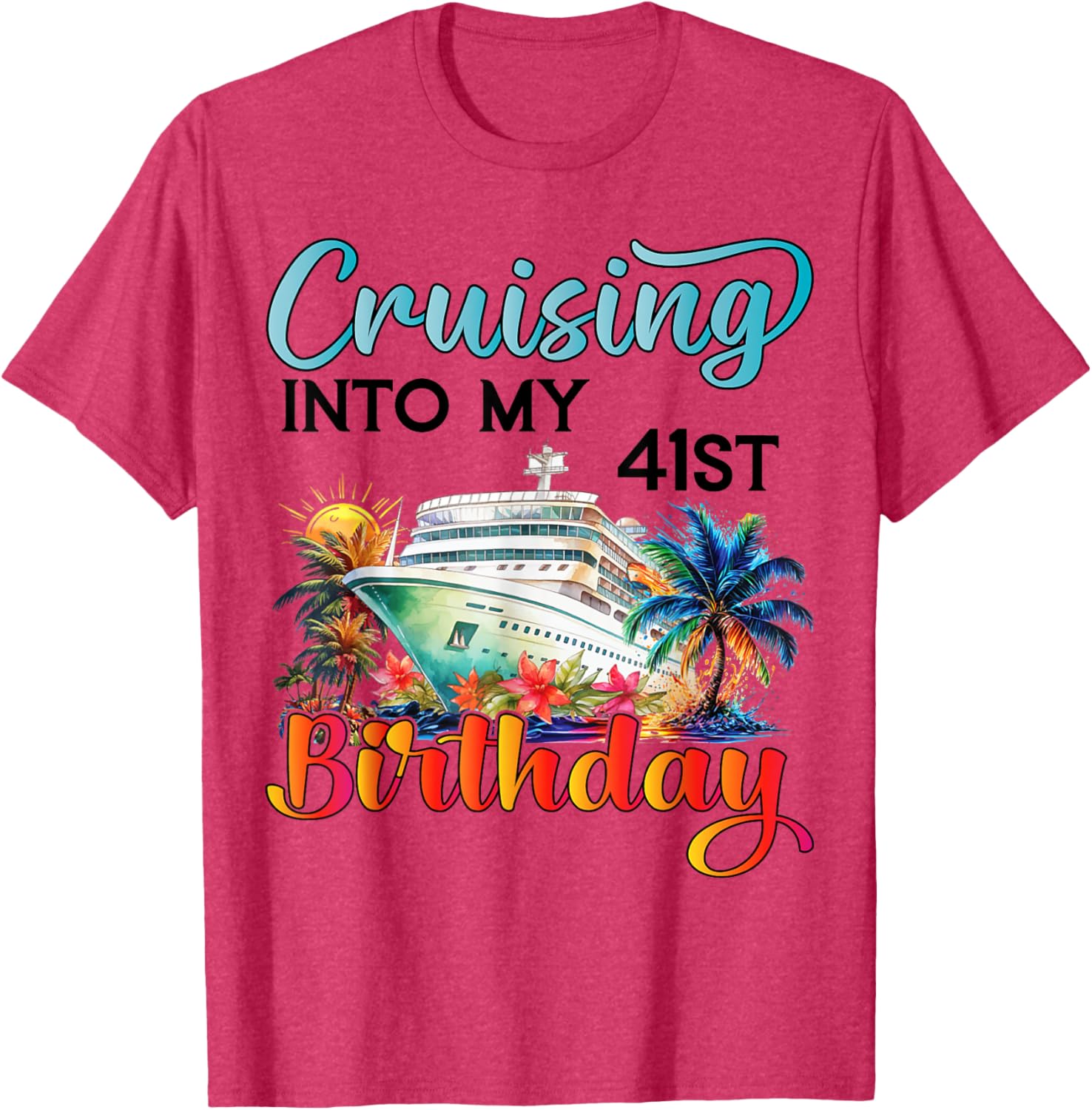 Cruising Into My 41st Birthday T-Shirt for Fun Vacation Celebrations - 17