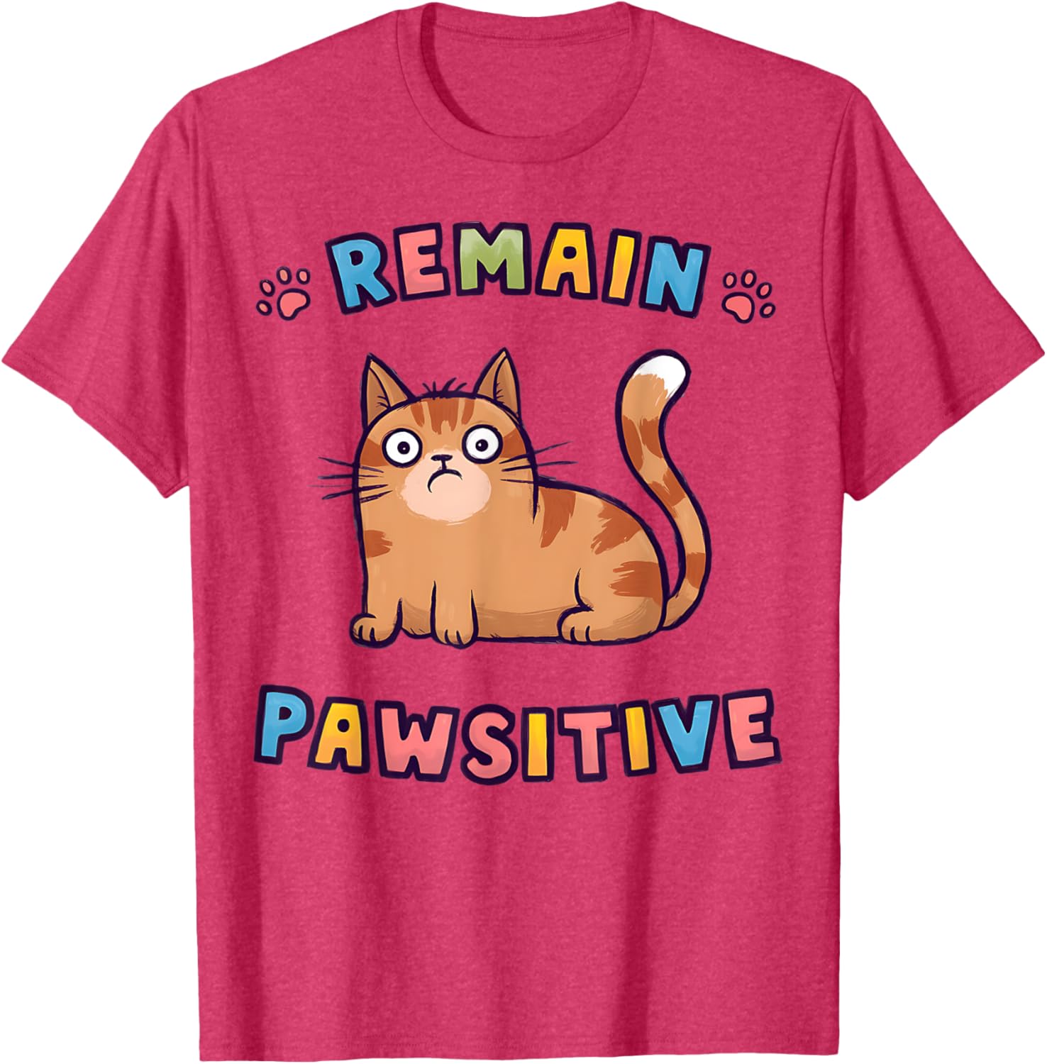 Funny Cat Remain Pawsitive Cute T-Shirt for Cat Lovers and Pet Fans - 11
