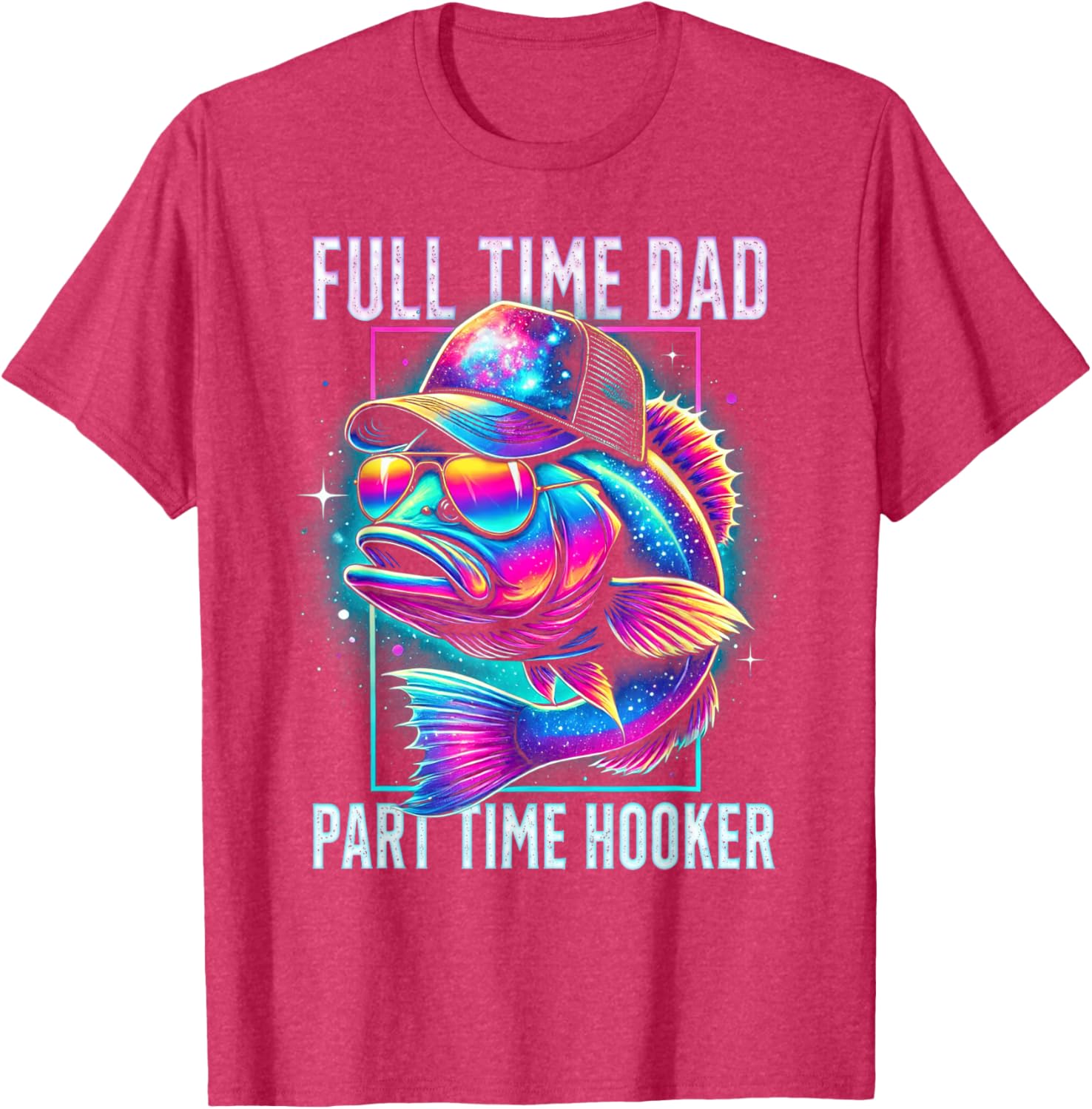 Funny Bass Fish Full Time Dad Part Time Hooker T-Shirt for Anglers - 17