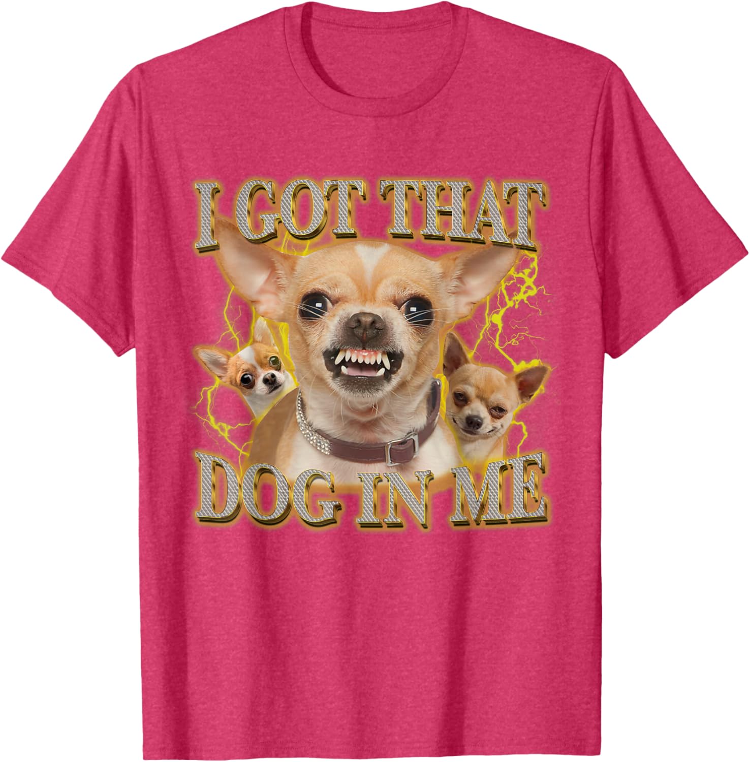 Funny Chihuahua Lovers T-Shirt I Got That Dog In Me Gift for Pet Owners - 8