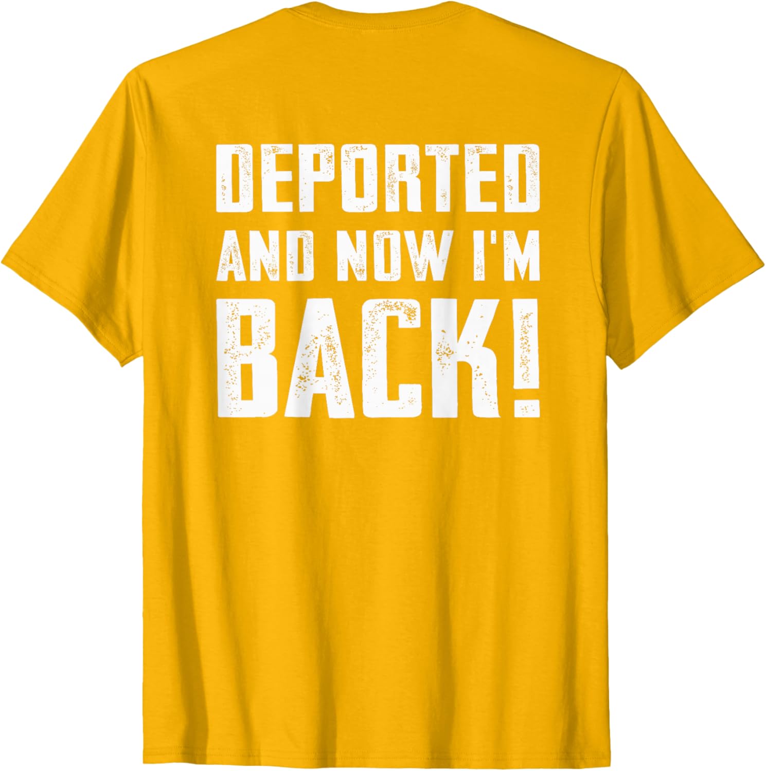 Deported And Now I'm Back Immigration Comeback T-Shirt for Unique Style - 21