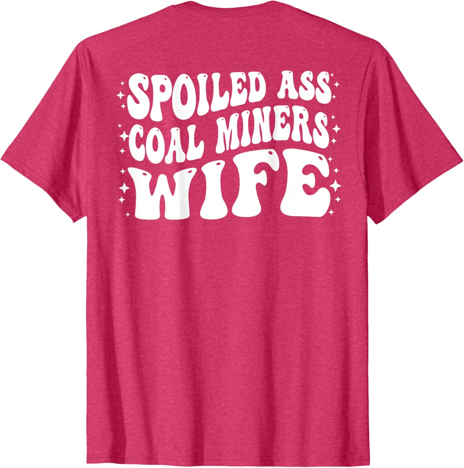 Funny Spoiled Coal Miners Wife T-Shirt Perfect Gift for Her - 13