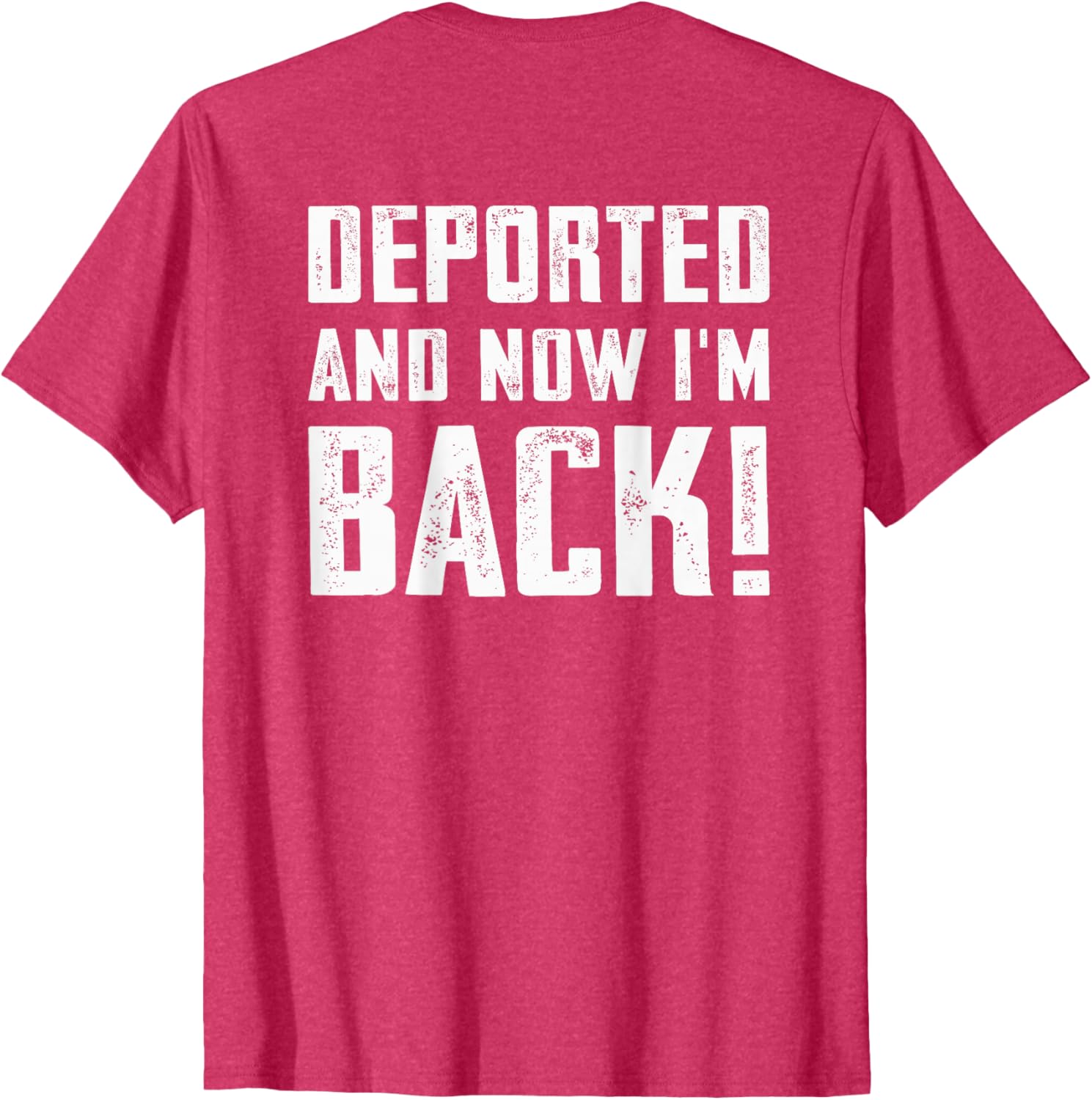 Deported And Now I'm Back Immigration Comeback T-Shirt for Unique Style - 16