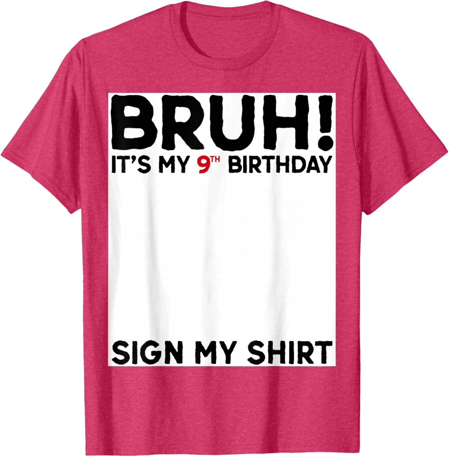 Bruh It's My 9th Birthday Sign My Shirt Fun 9 Years Old Birthday T-Shirt - 25