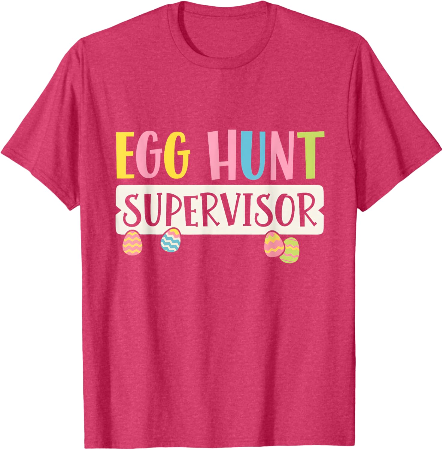 Funny Easter Egg Hunt Supervisor T-Shirt for Moms and Dads, Kids Too! - 17