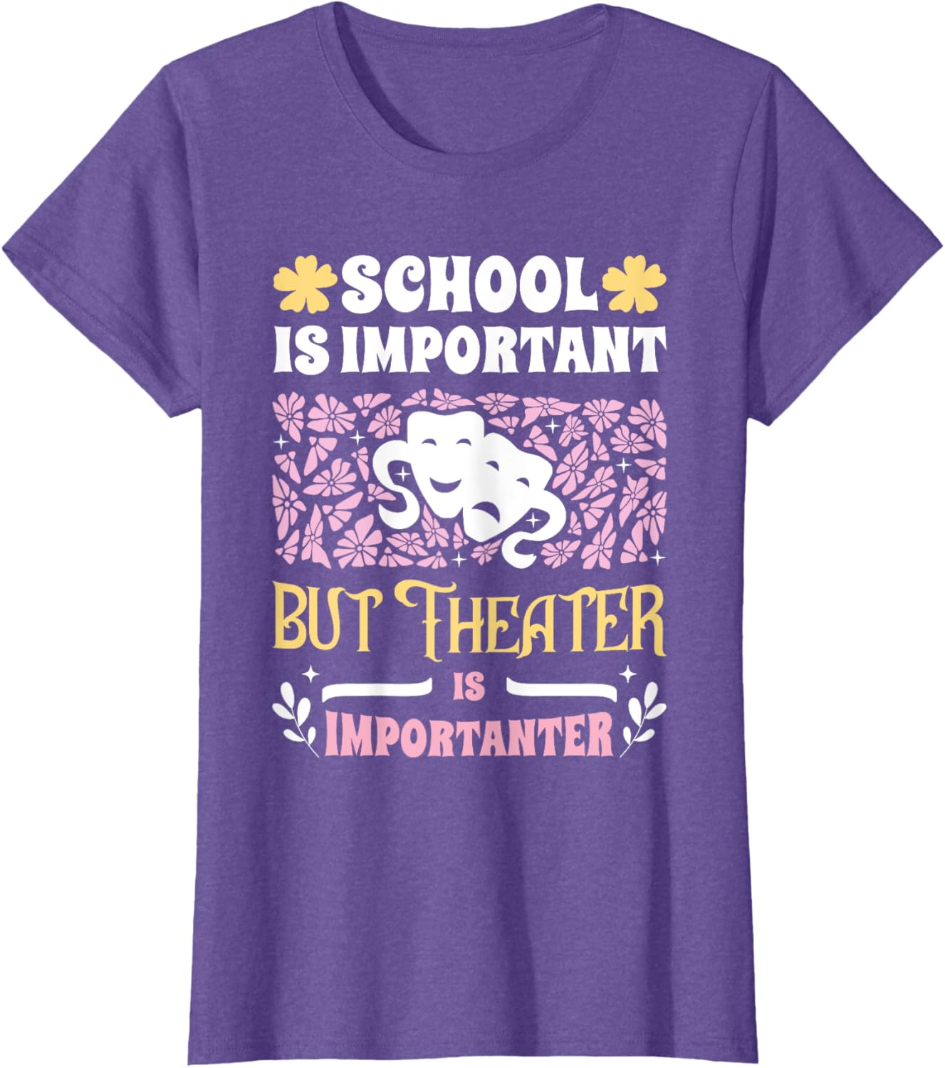 Funny Girls Theater T-Shirt - School Important But Theater Importanter - 10