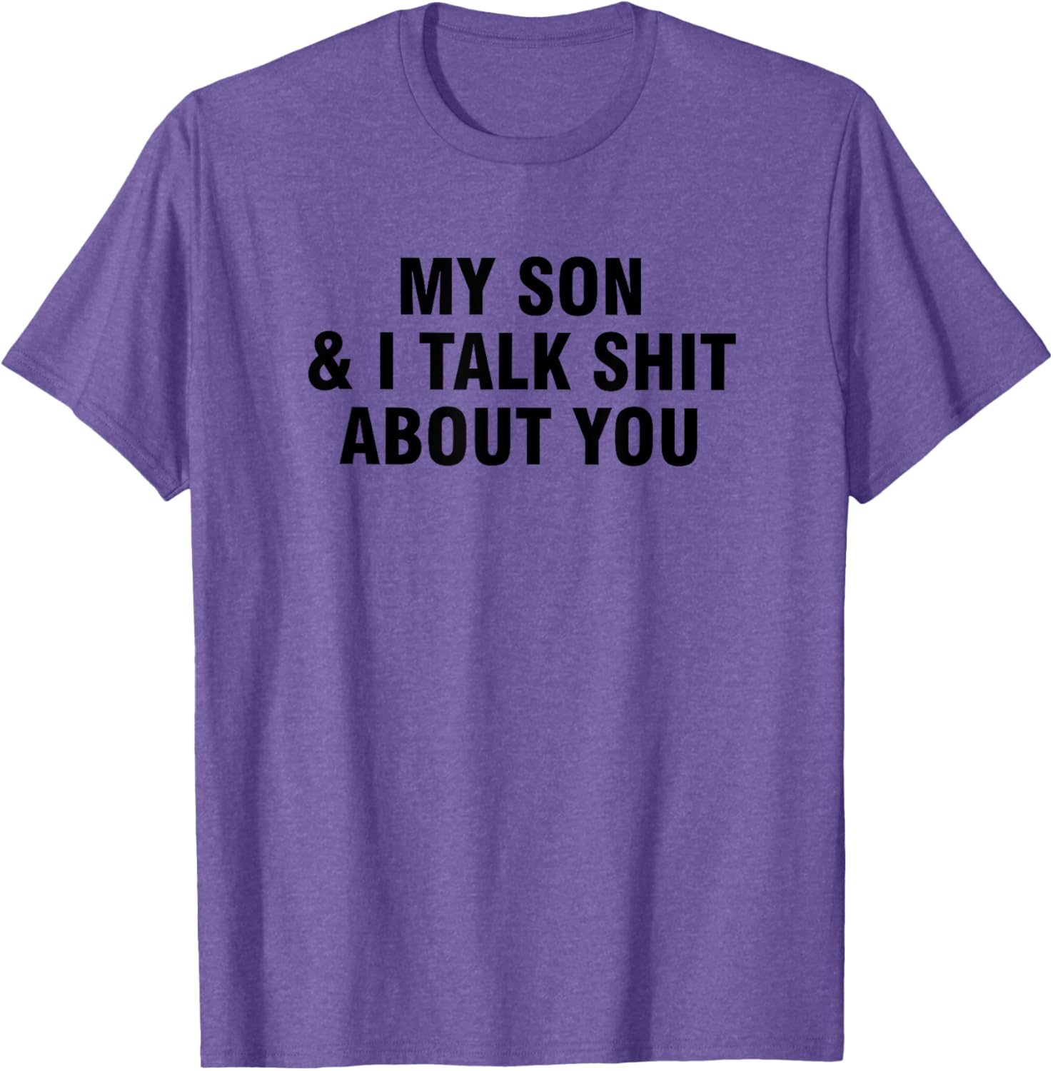 Funny My Son and I Talk About You T-Shirt for Family Humor Lovers - 2