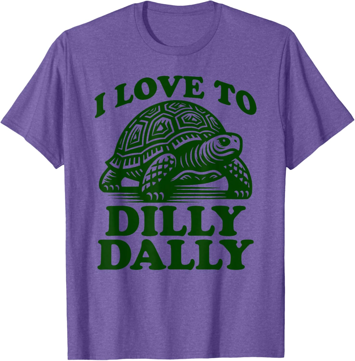 Funny Lazy Turtle T-Shirt I Love to Dilly Dally Lollygag Dawdle - 12