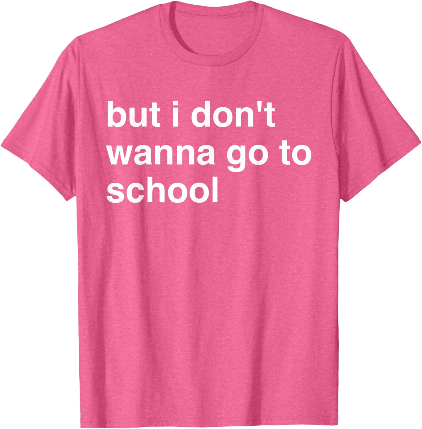 But I Don't Wanna Go To School T-Shirt for Kids Fun Casual Wear - 17