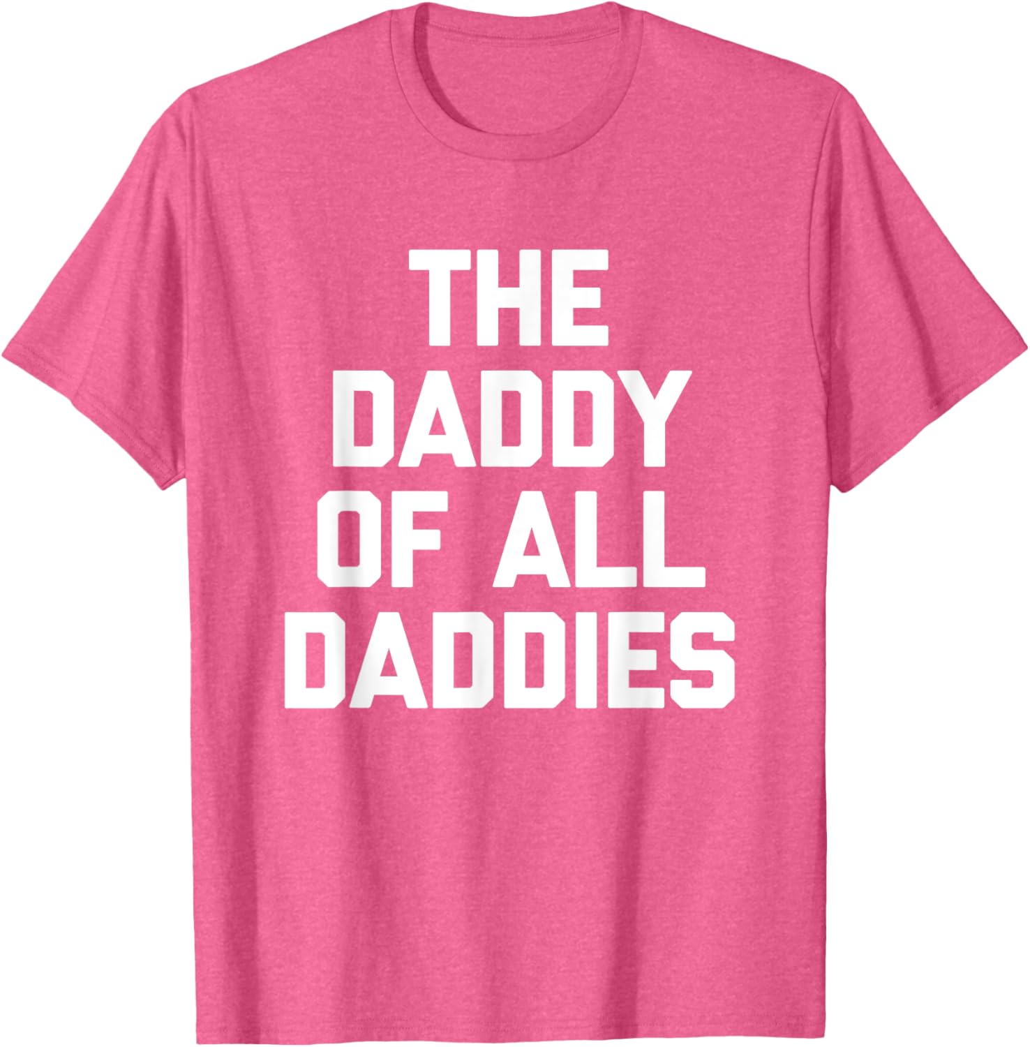 Funny Sarcastic T-Shirt for Dads - The Daddy Of All Daddies Design - 5