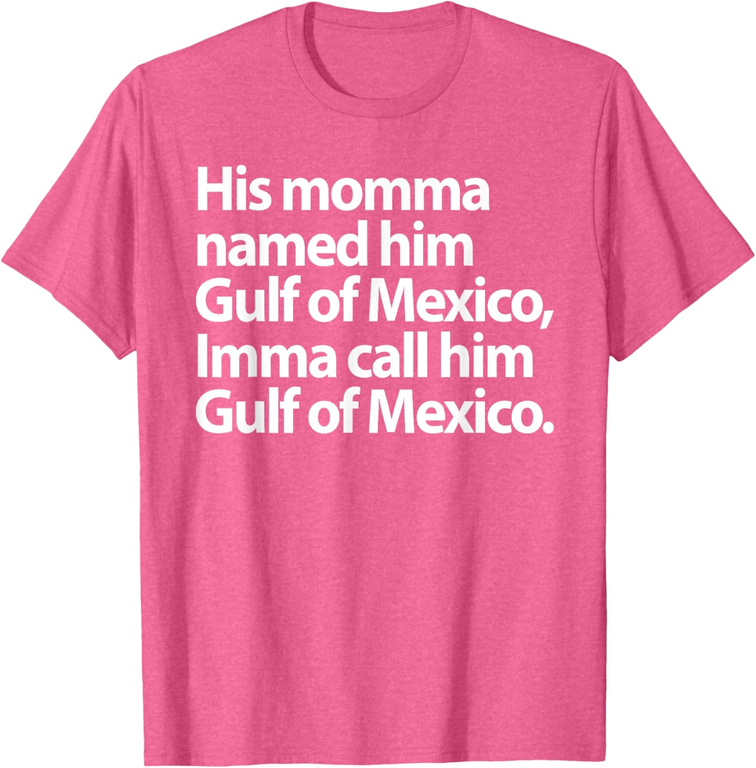 Funny Gulf Of Mexico Imma Call Him T-Shirt for Casual Wear - 13