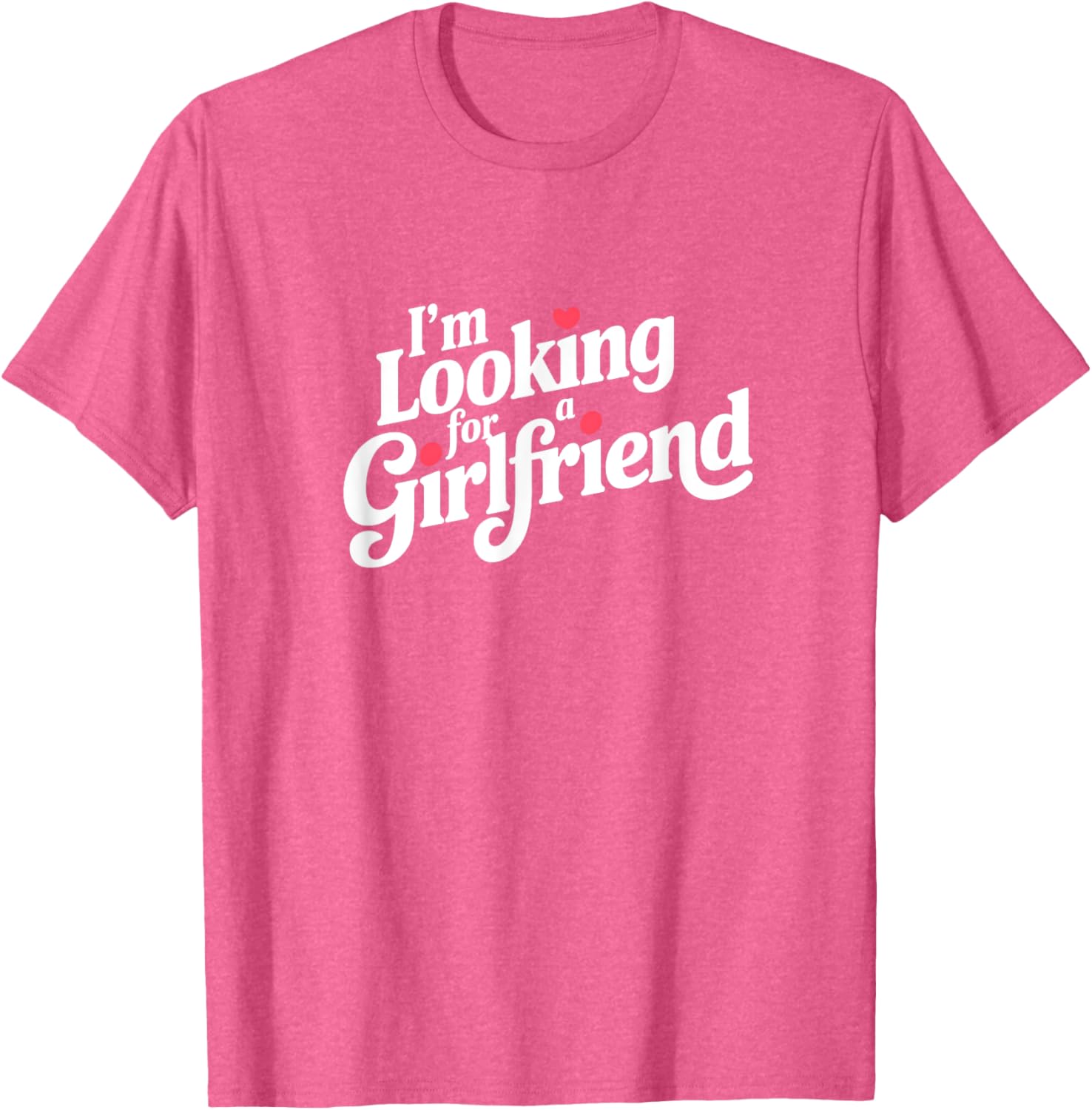 Funny I Am Looking for a Girlfriend T-Shirt for Men and Boys - 12