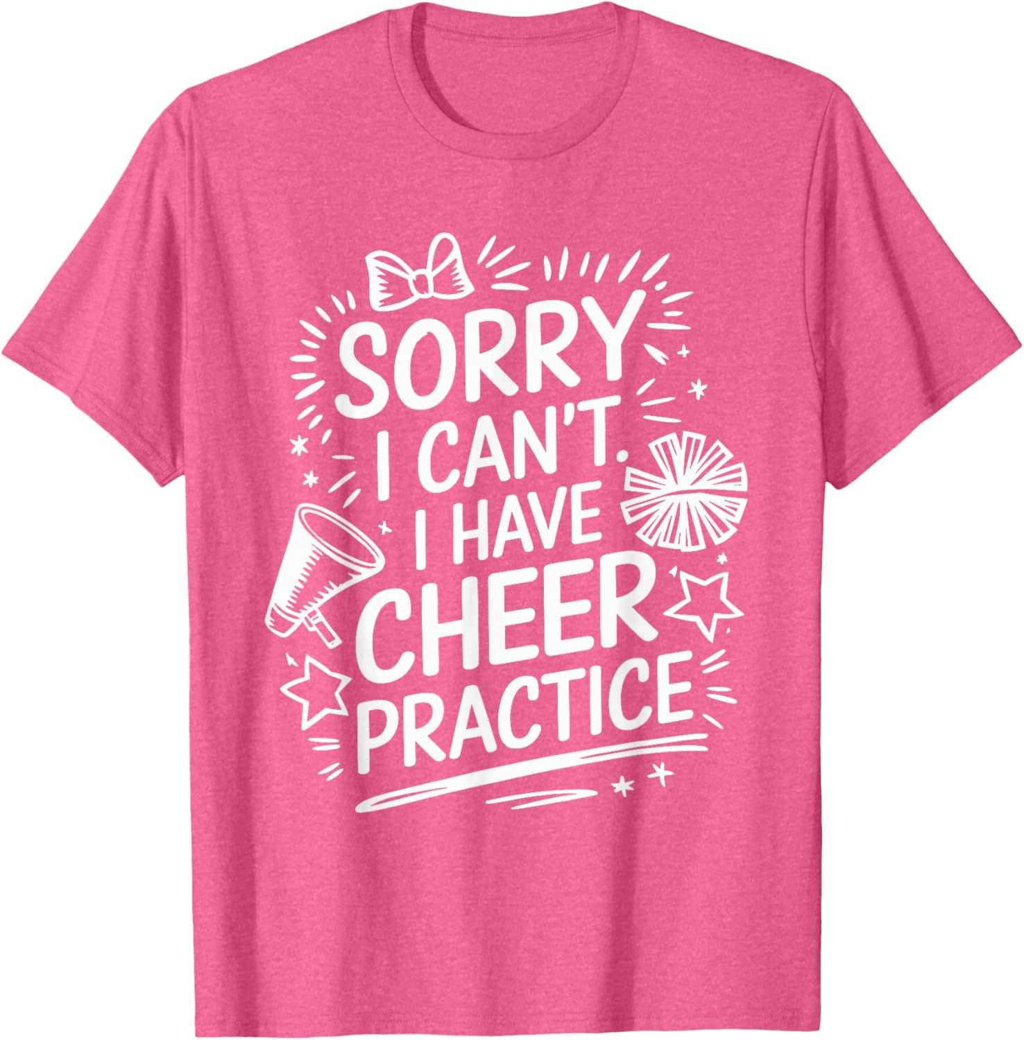 Cheer Practice T-Shirt for Cheerleaders Sorry I Can’t Attend - 23