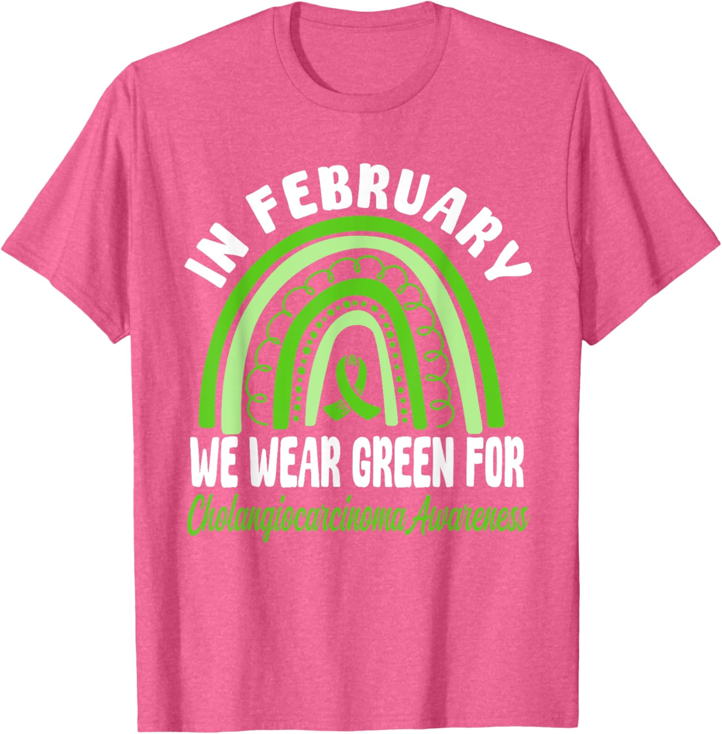 Cholangiocarcinoma Awareness Green Ribbon T-Shirt for a Cause - 18