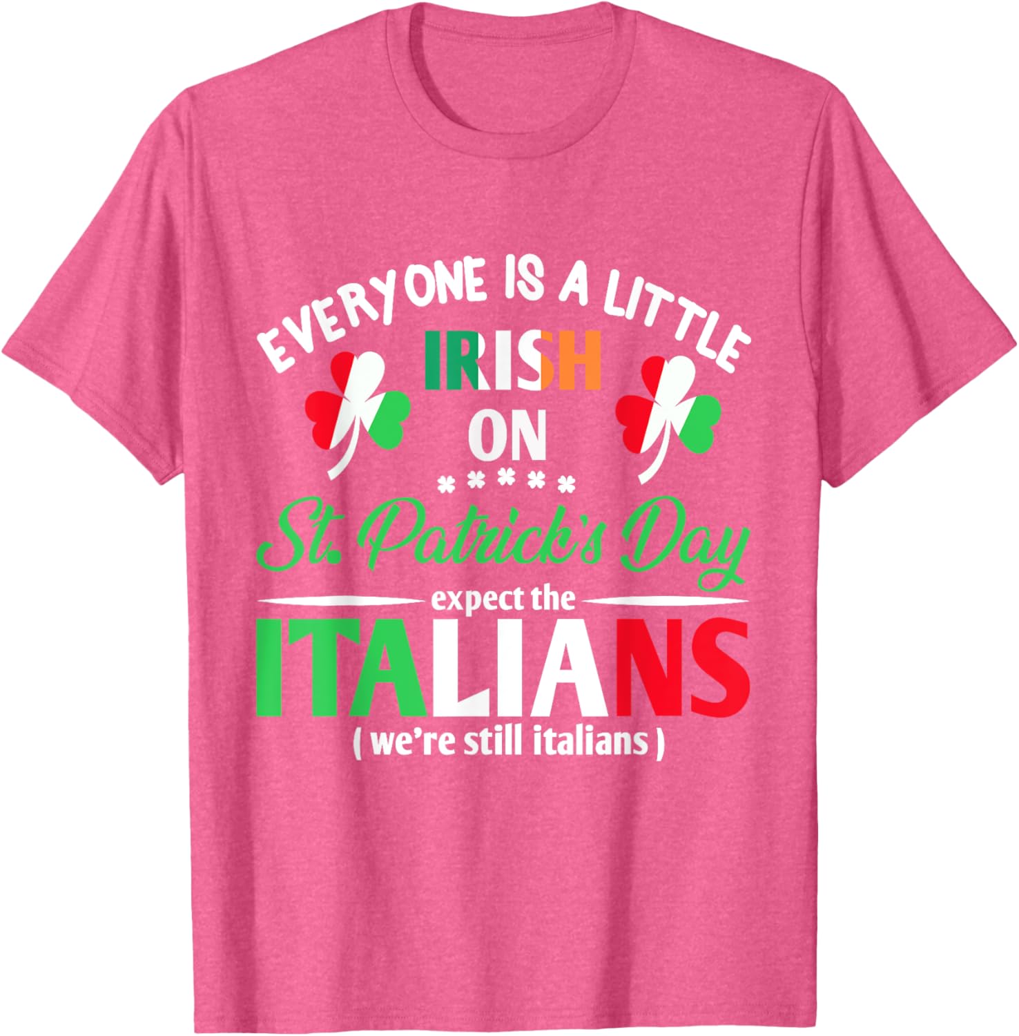 Funny St Patrick's Day Everyone Is A Little Irish T-Shirt for Italians - 9