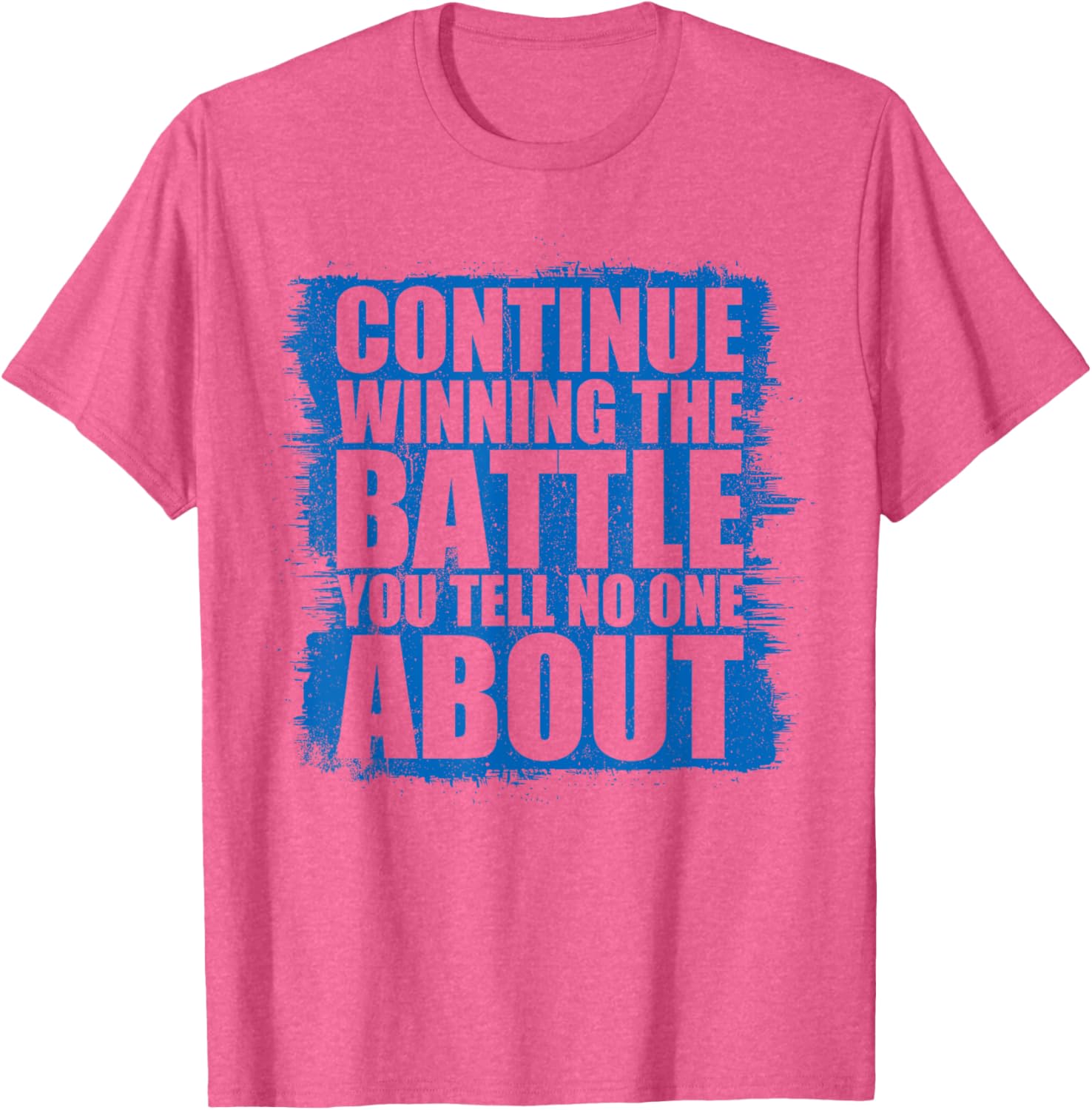 Continue Winning The Battle T-Shirt for Motivational Clothing Lovers - 7