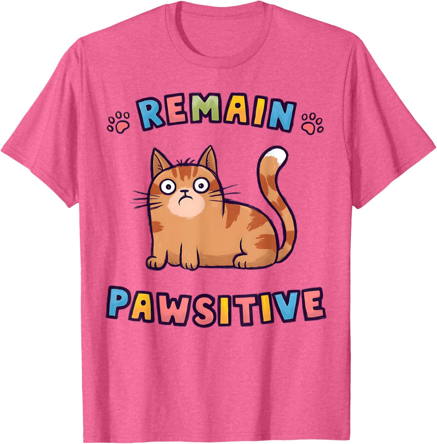Funny Cat Remain Pawsitive Cute T-Shirt for Cat Lovers and Pet Fans - 10