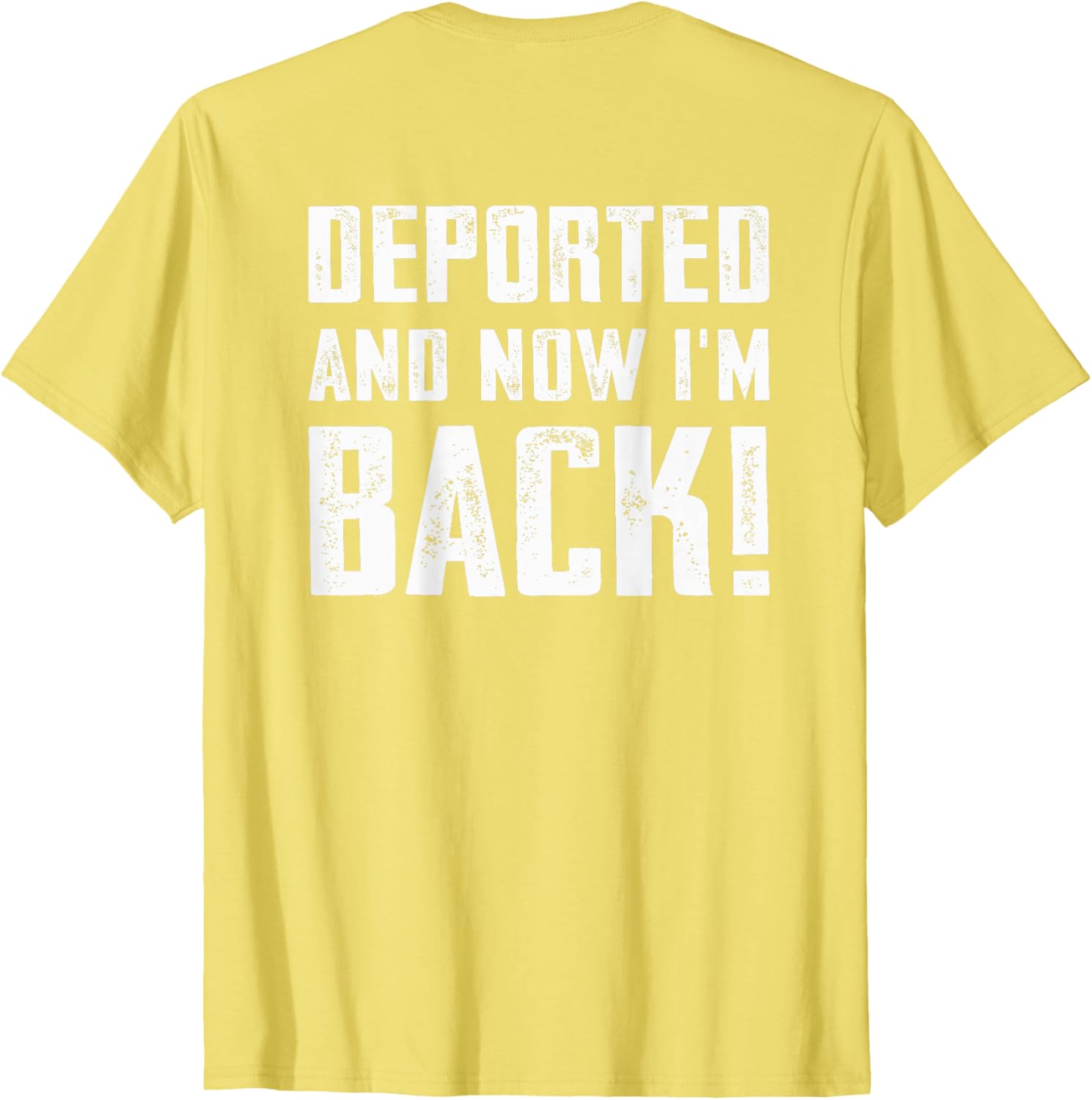 Deported And Now I'm Back Immigration Comeback T-Shirt for Unique Style - 7
