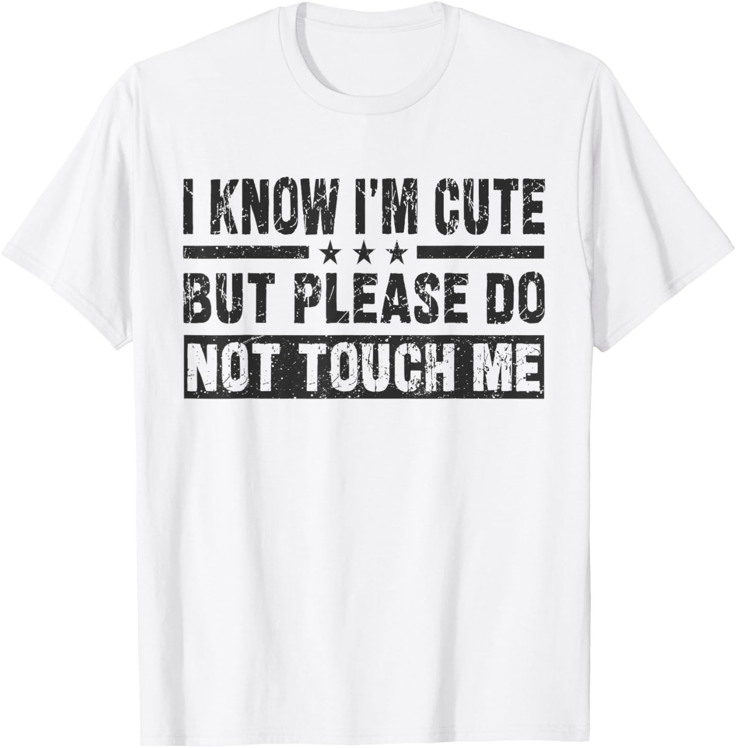 Cute I Know I'm Cute But Please Do Not Touch Me Funny Quote T-Shirt - 1