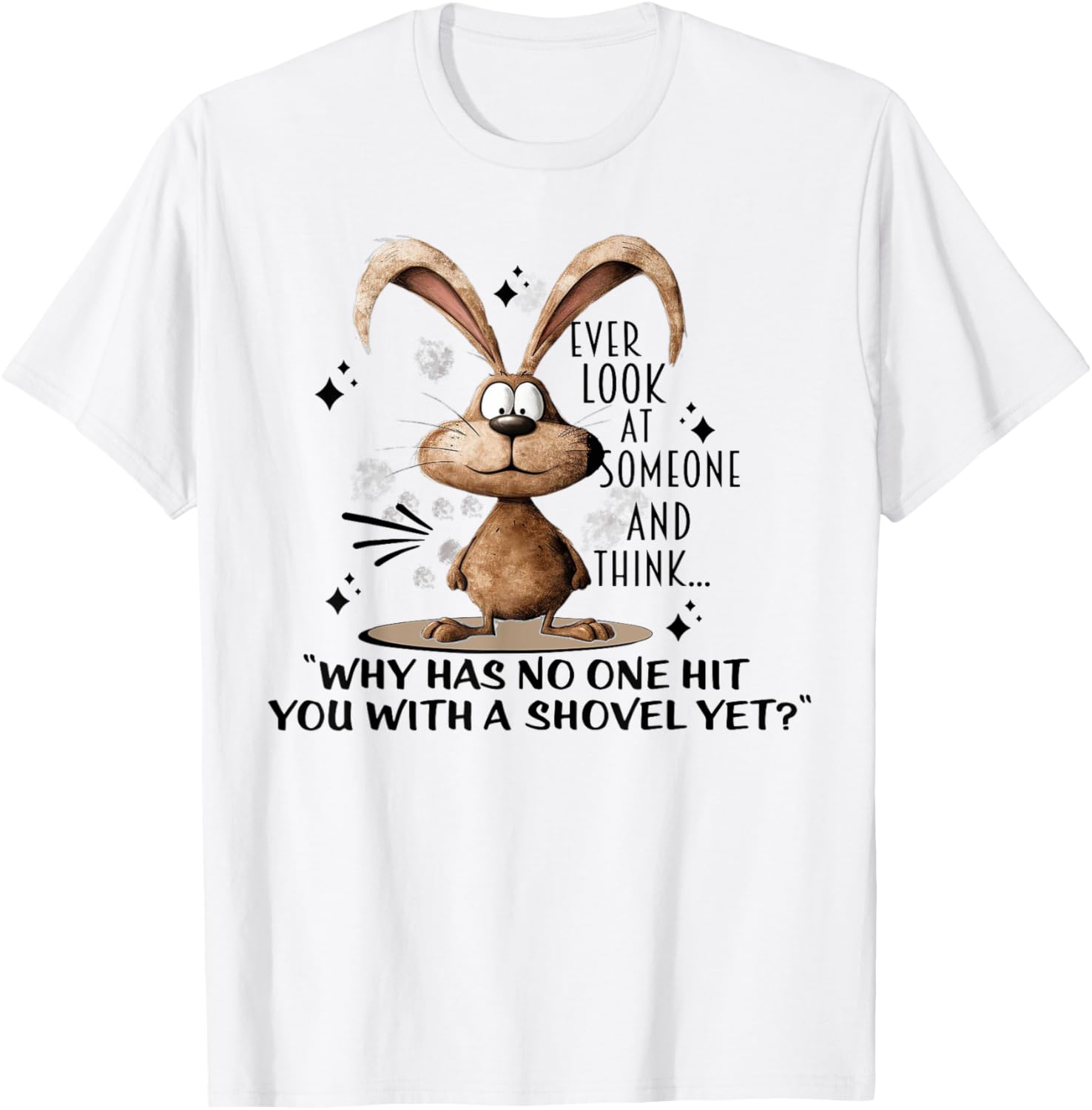 Cute Bunny T-Shirt - Ever Wonder Why No One Has Hit You? Fun Apparel - 8