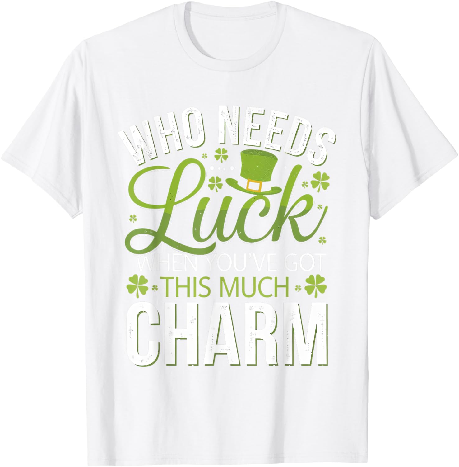 Charming Who Needs Luck T-Shirt for Ultimate Style and Comfort - 12
