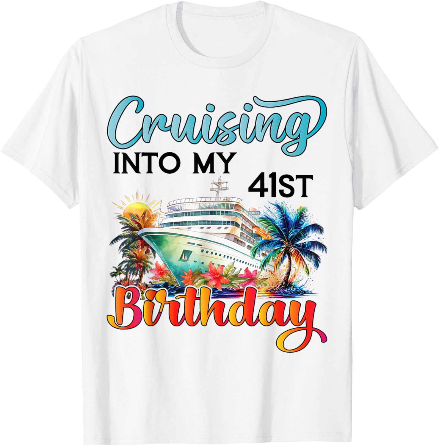 Cruising Into My 41st Birthday T-Shirt for Fun Vacation Celebrations - 7