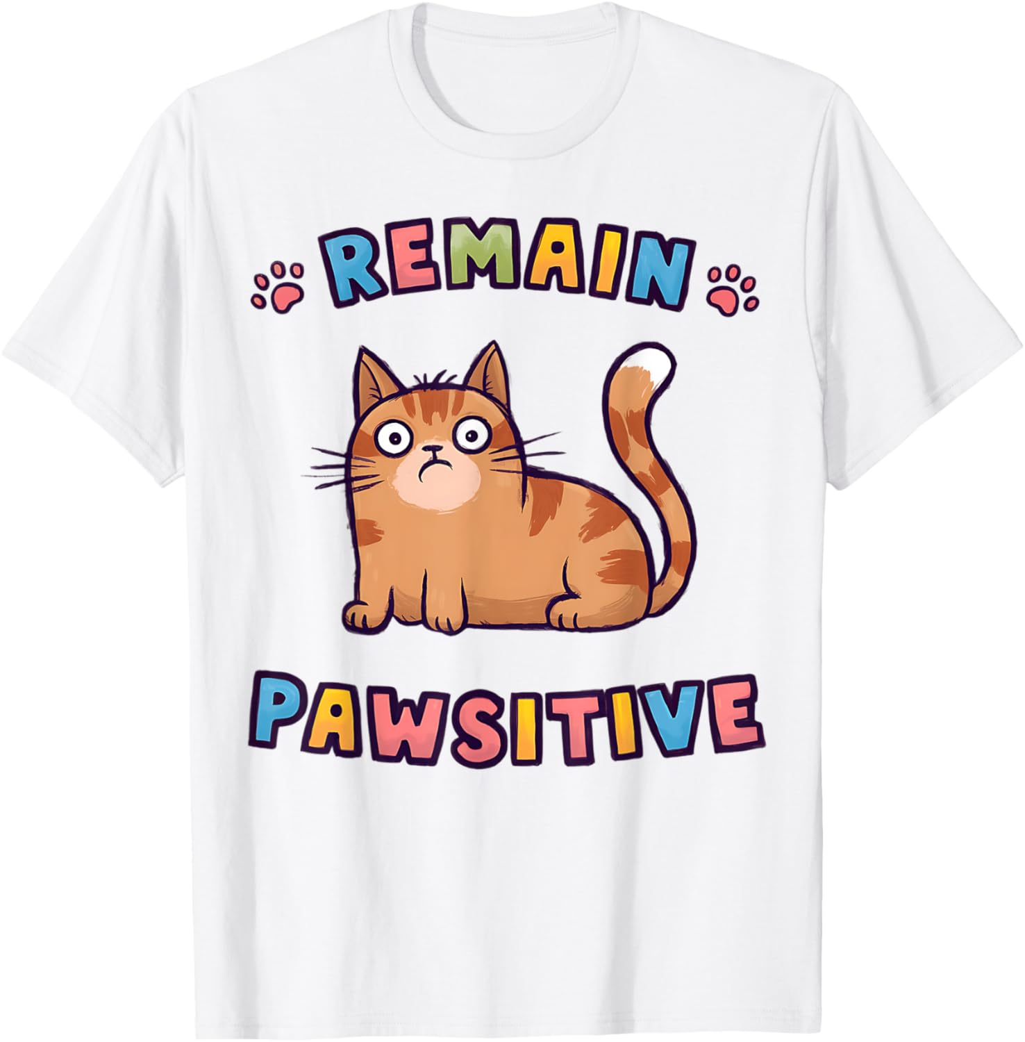 Funny Cat Remain Pawsitive Cute T-Shirt for Cat Lovers and Pet Fans - 8