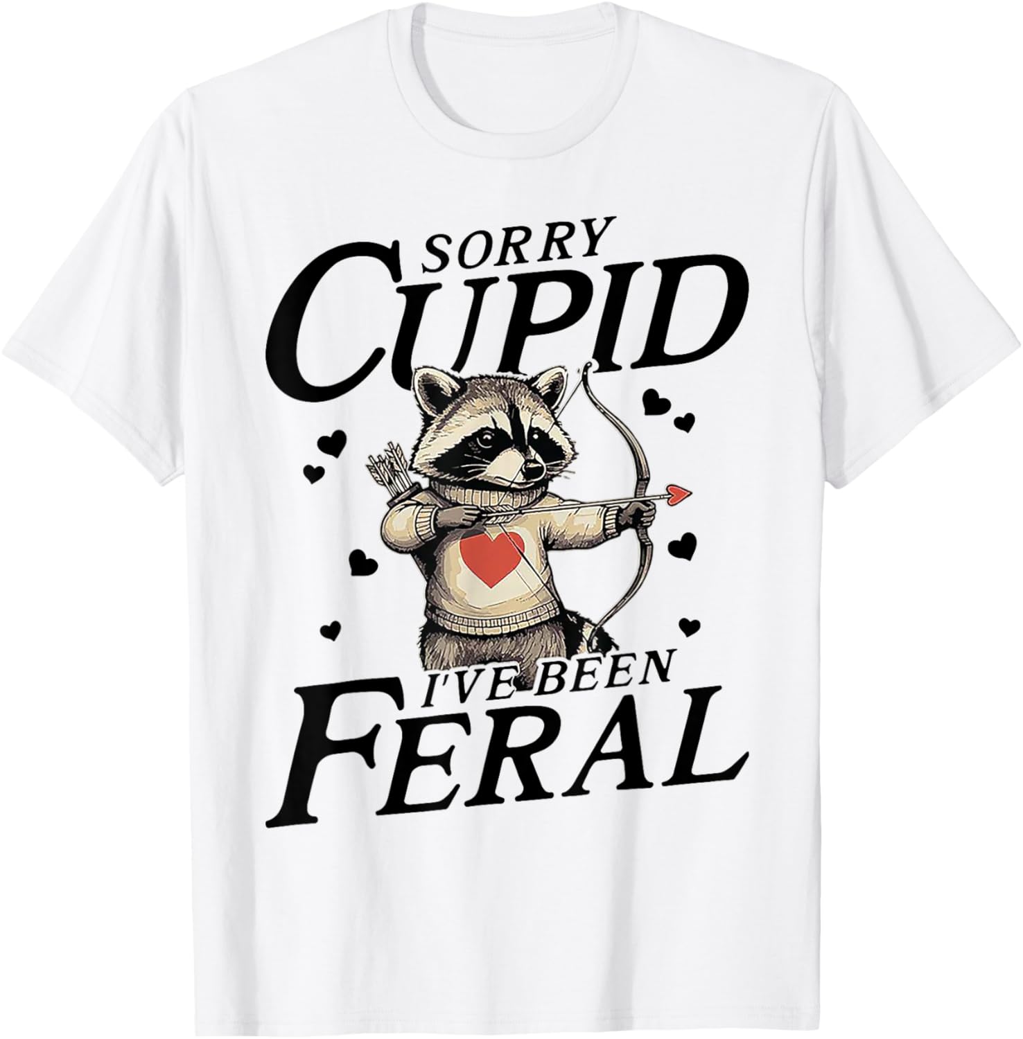 Feral Love Sorry Cupid Funny T-Shirt for Casual Wear and Gifts - 1