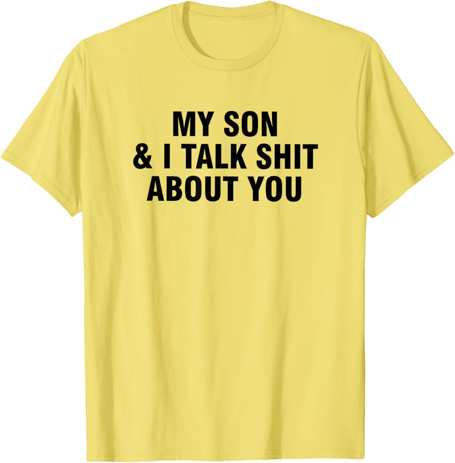 Funny My Son and I Talk About You T-Shirt for Family Humor Lovers - 14