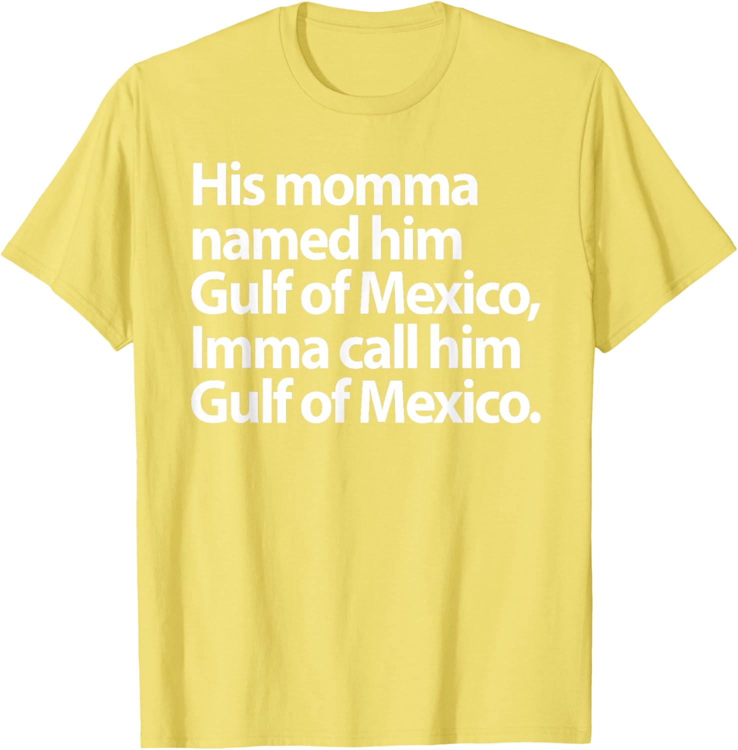 Funny Gulf Of Mexico Imma Call Him T-Shirt for Casual Wear - 3