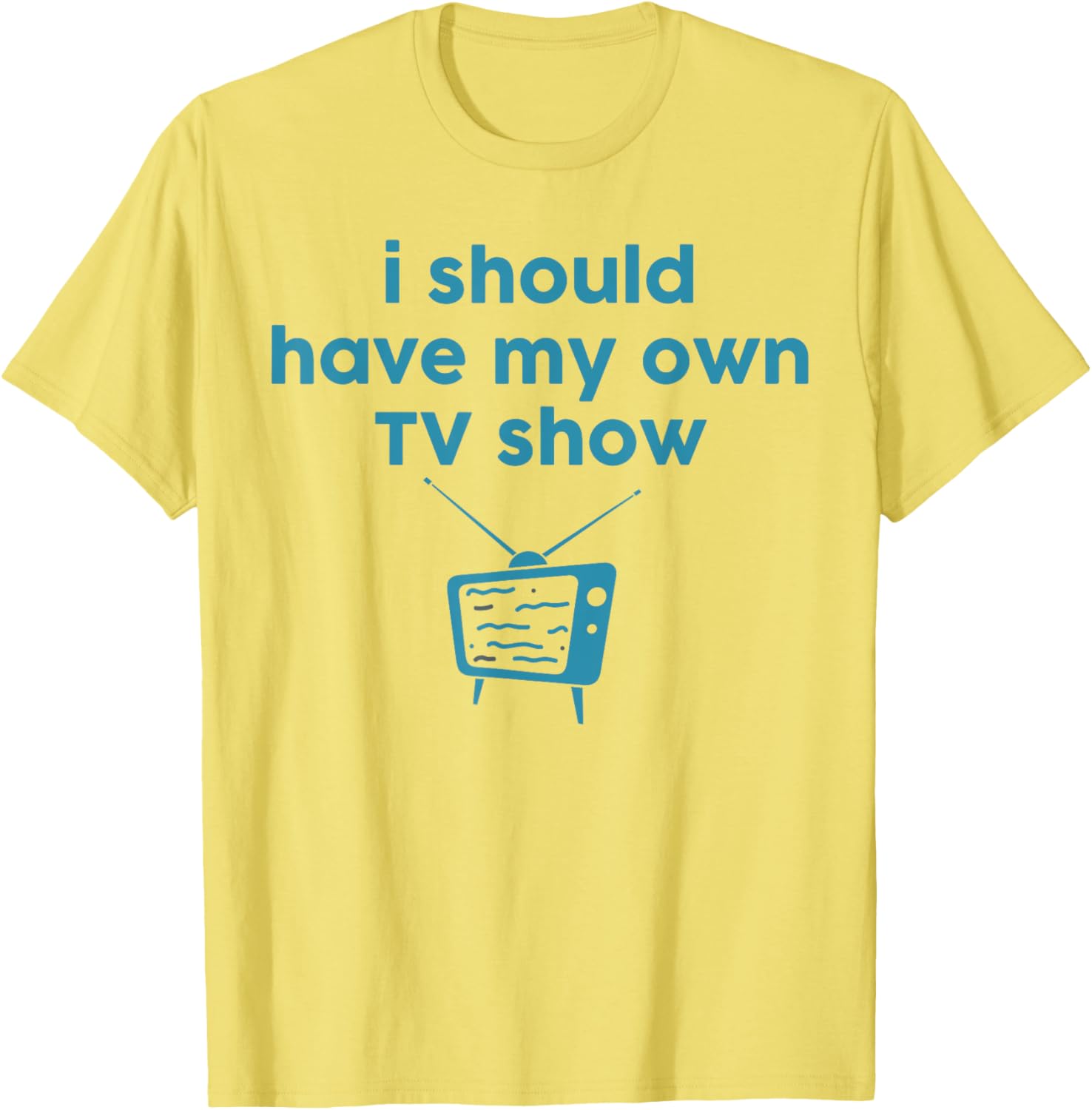 Funny I Should Have My Own TV Show Animator T-Shirt for Creative Minds - 5