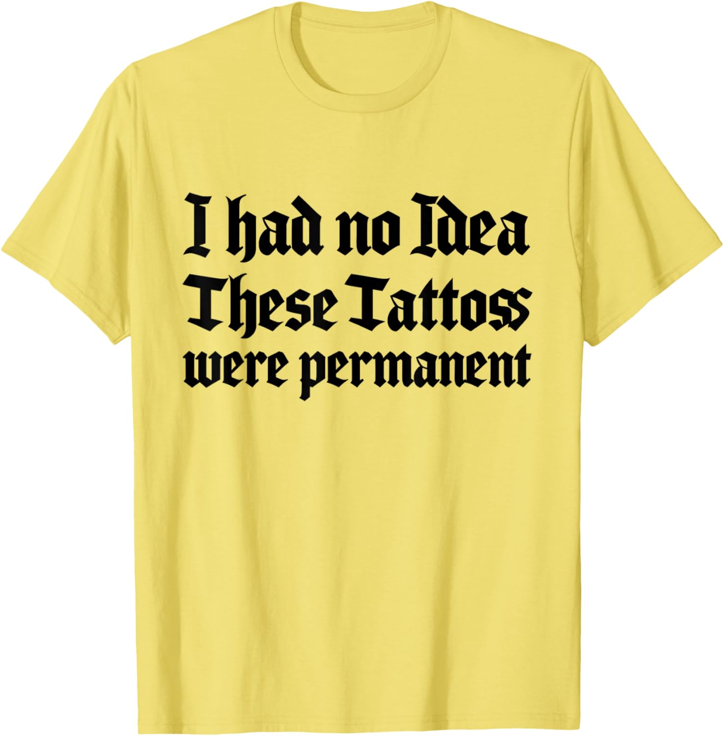 Funny I Had No Idea These Tattoos Were Permanent T-Shirt for Casual Wear - 2